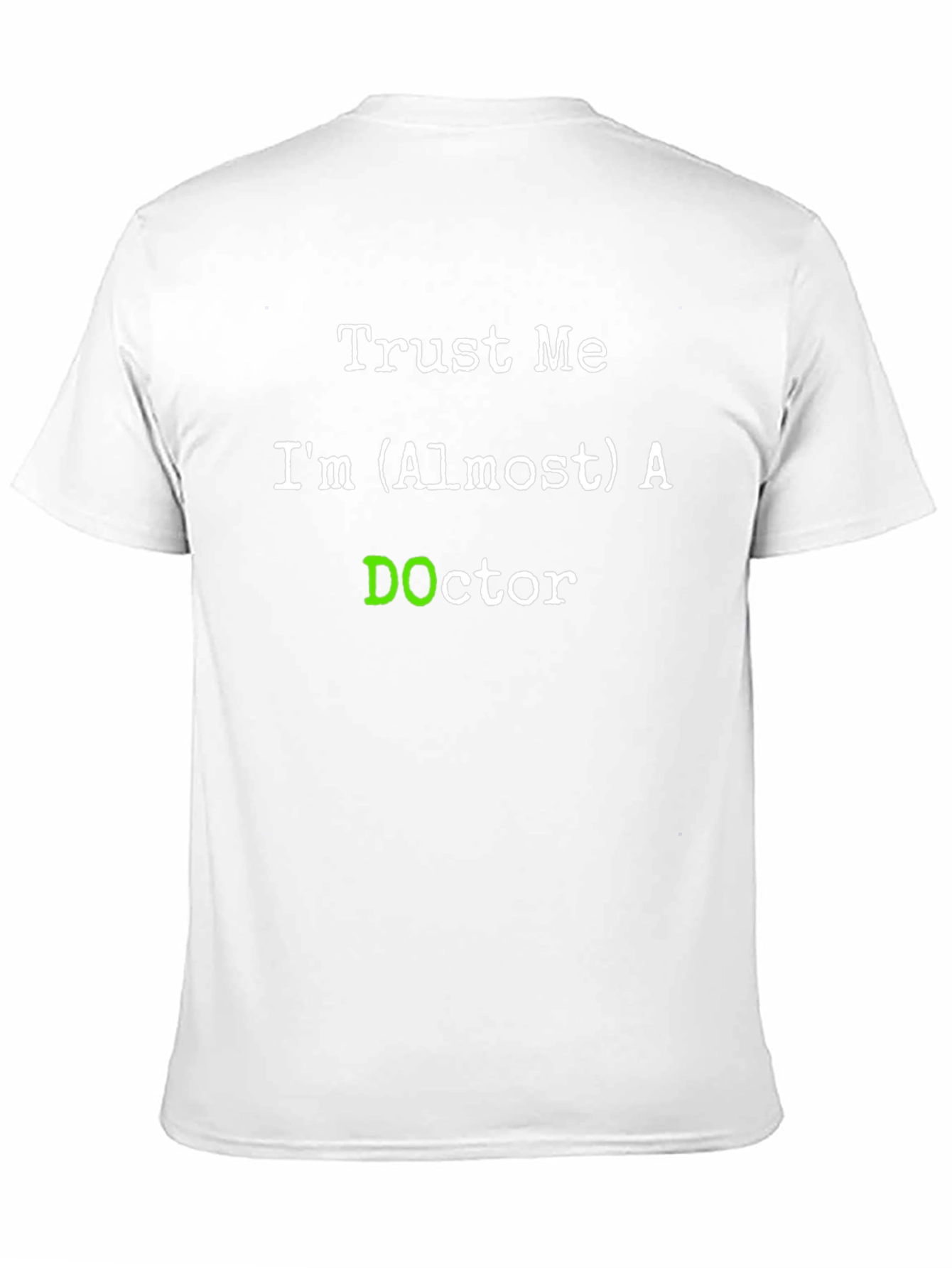 Trust Me Im (Almost) A DOctor T-Shirt
