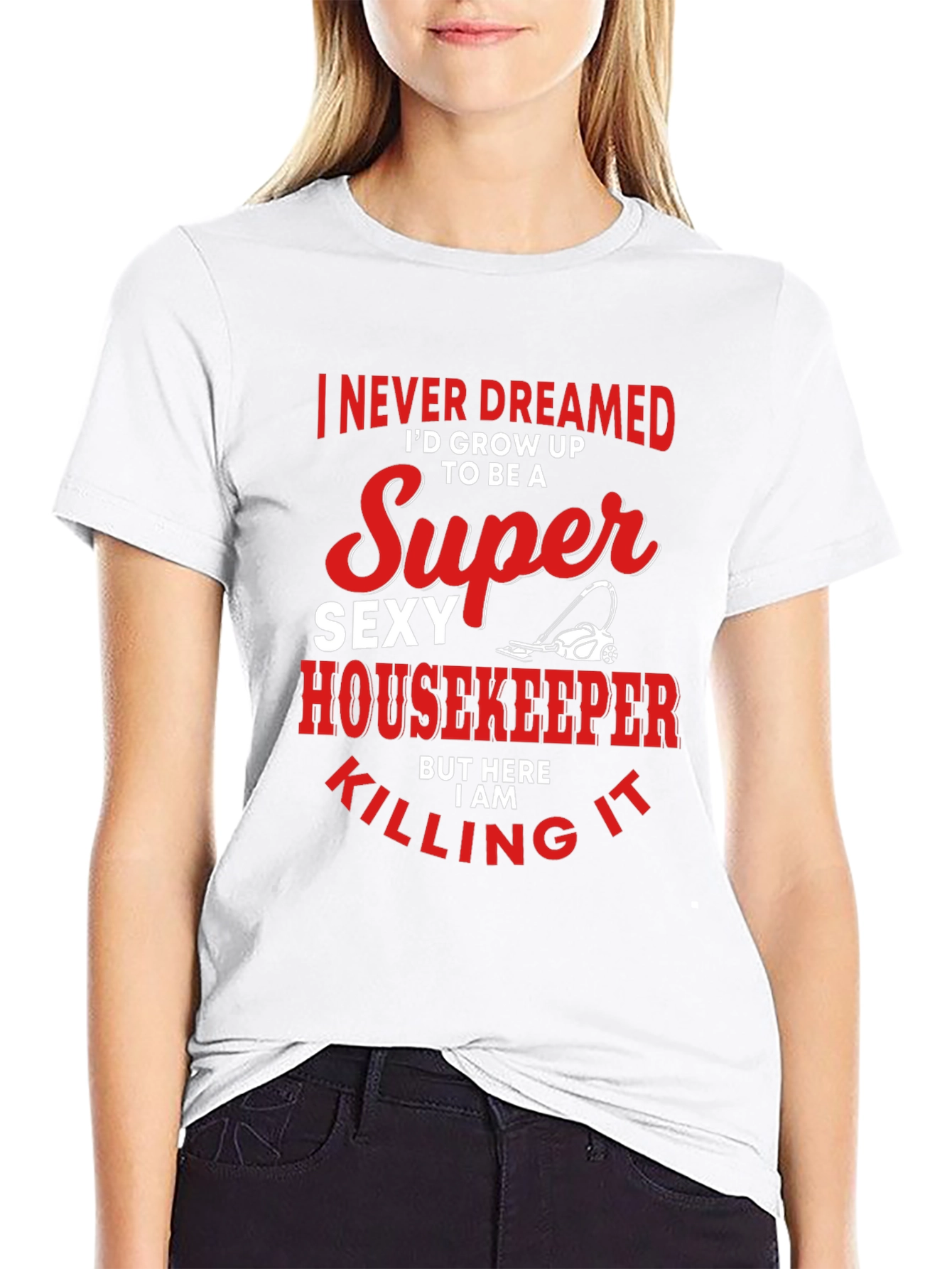 Super Sexy Housekeeper T-Shirt - Funny Cleaning Tee