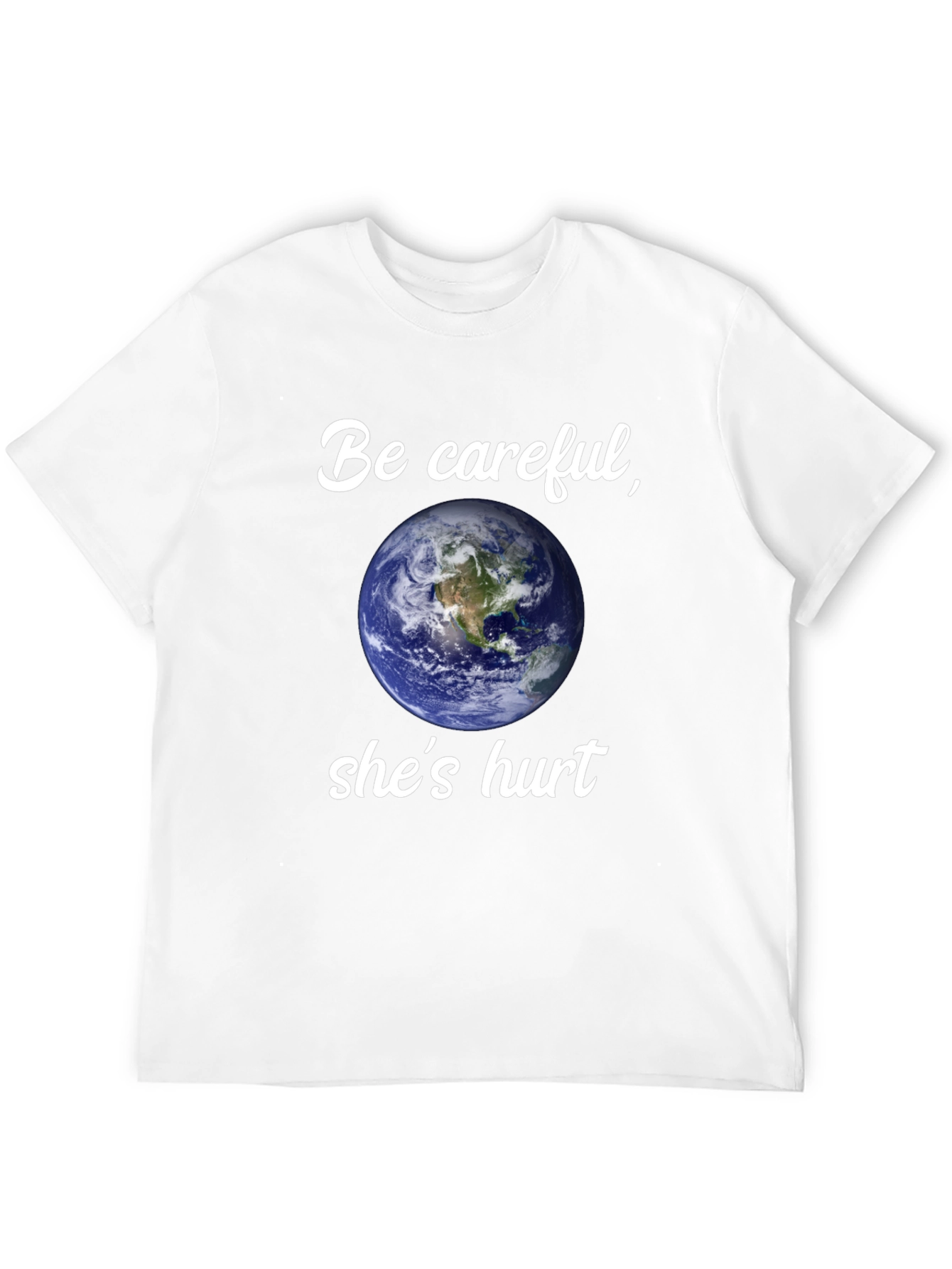 Earth Day T-Shirt - Be Careful Shes Hurt