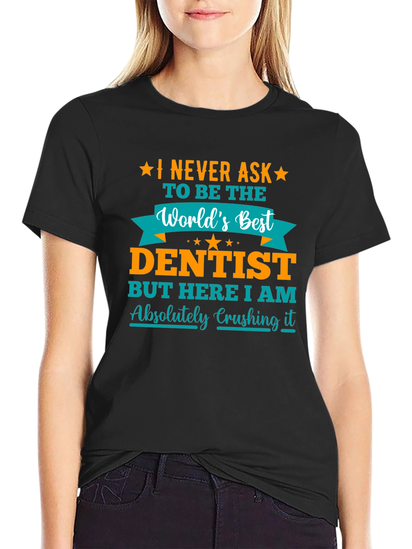 Dentist Graphic T-Shirt - Absolutely Crushing It!