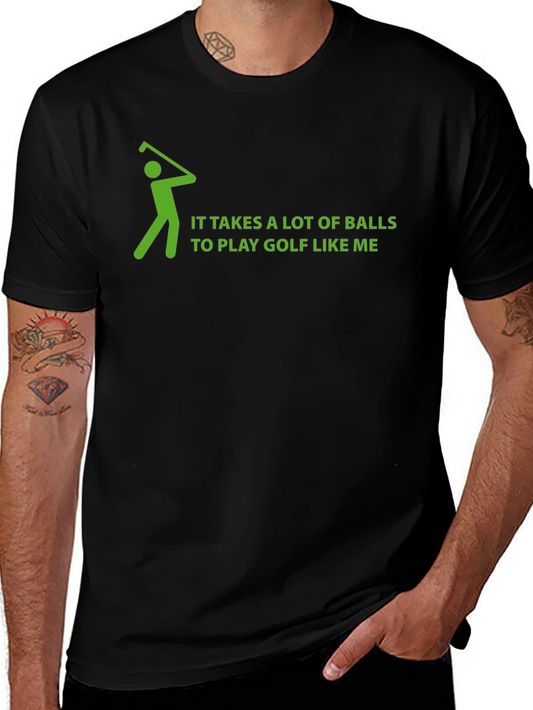 Golf Humor T-Shirt: Takes a Lot of Balls