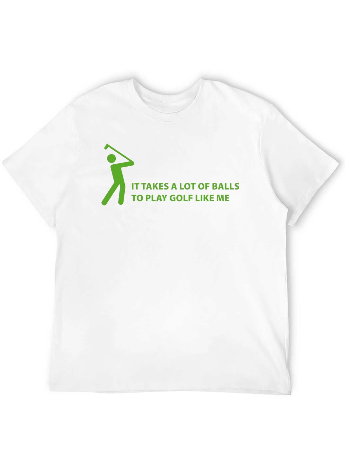 Golf Humor T-Shirt: Takes a Lot of Balls