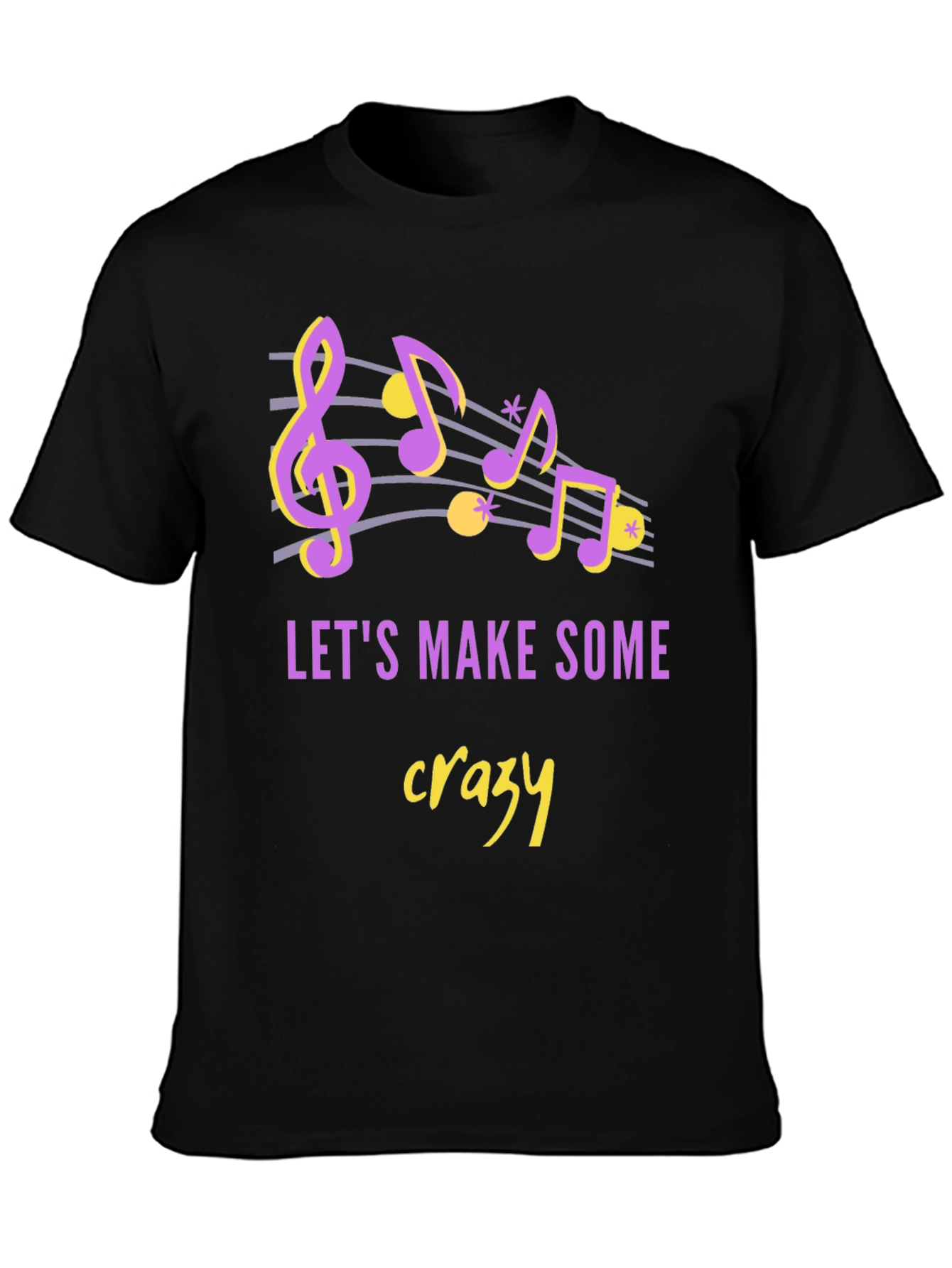 Lets Make Some Crazy Music Graphic Tee