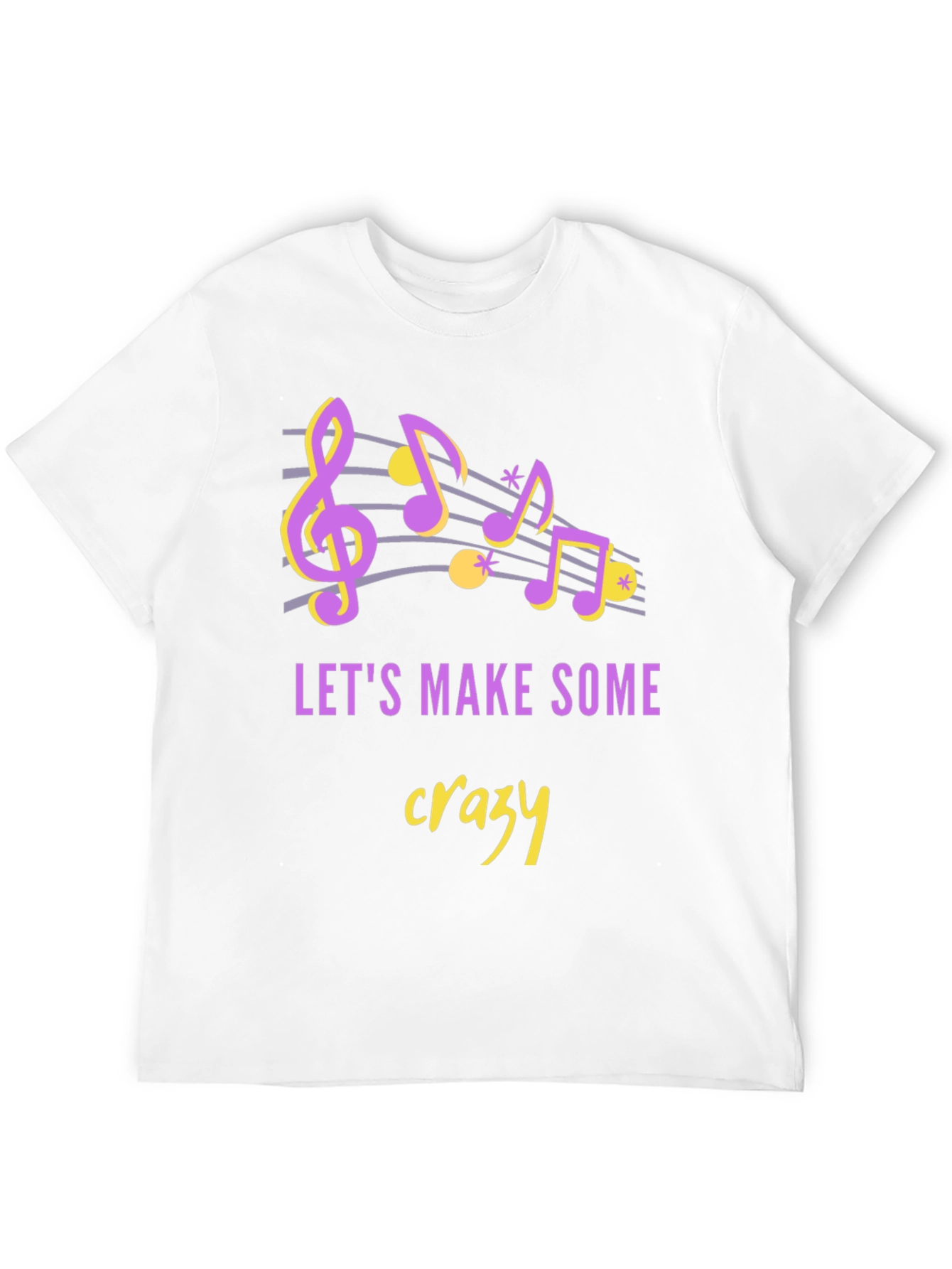 Lets Make Some Crazy Music Graphic Tee