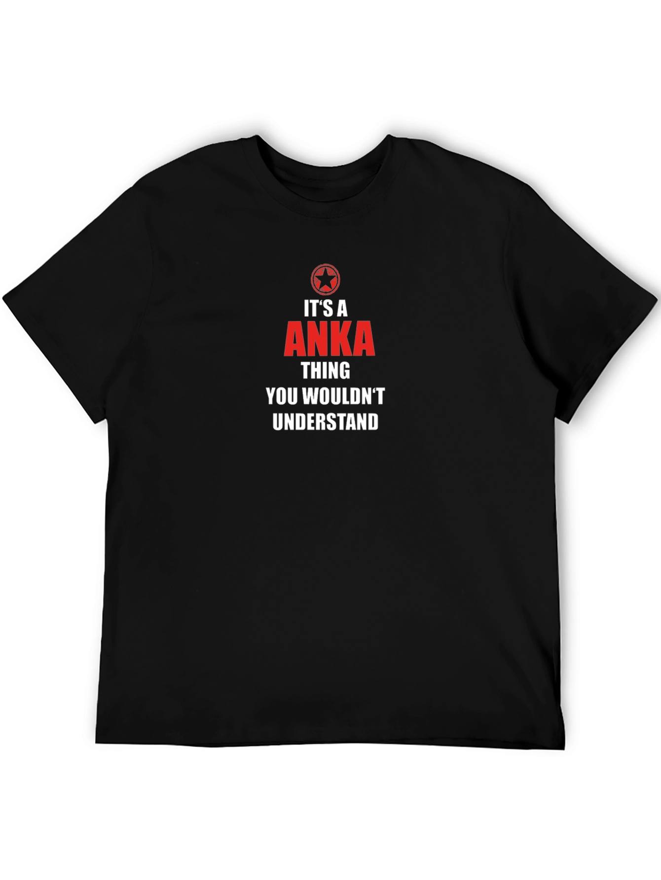 Its A ANKA Thing T-Shirt