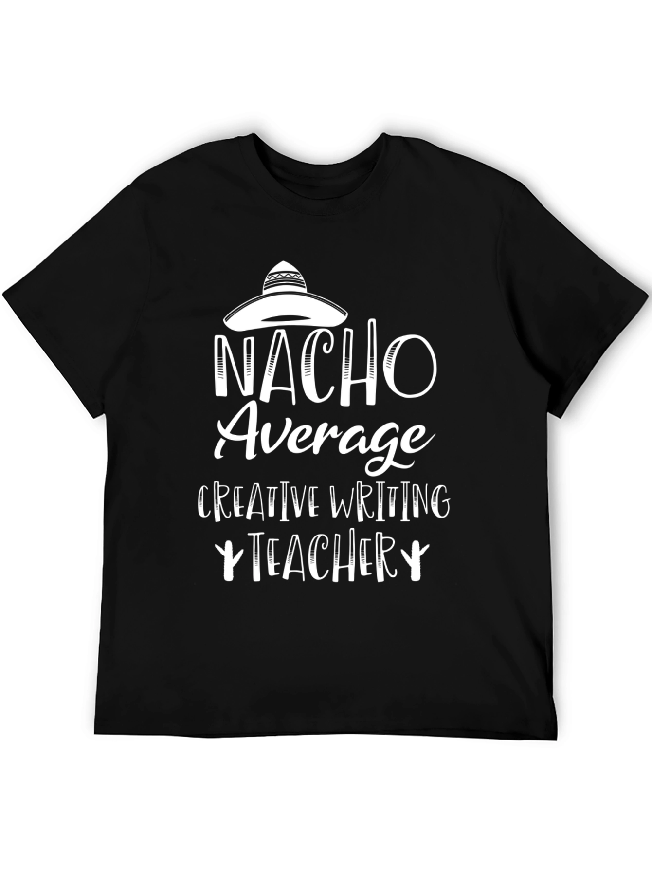 Nacho Average Teacher T-Shirt - Creative Writing