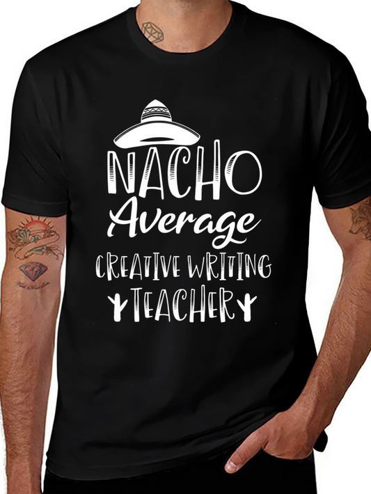 Nacho Average Teacher T-Shirt - Creative Writing