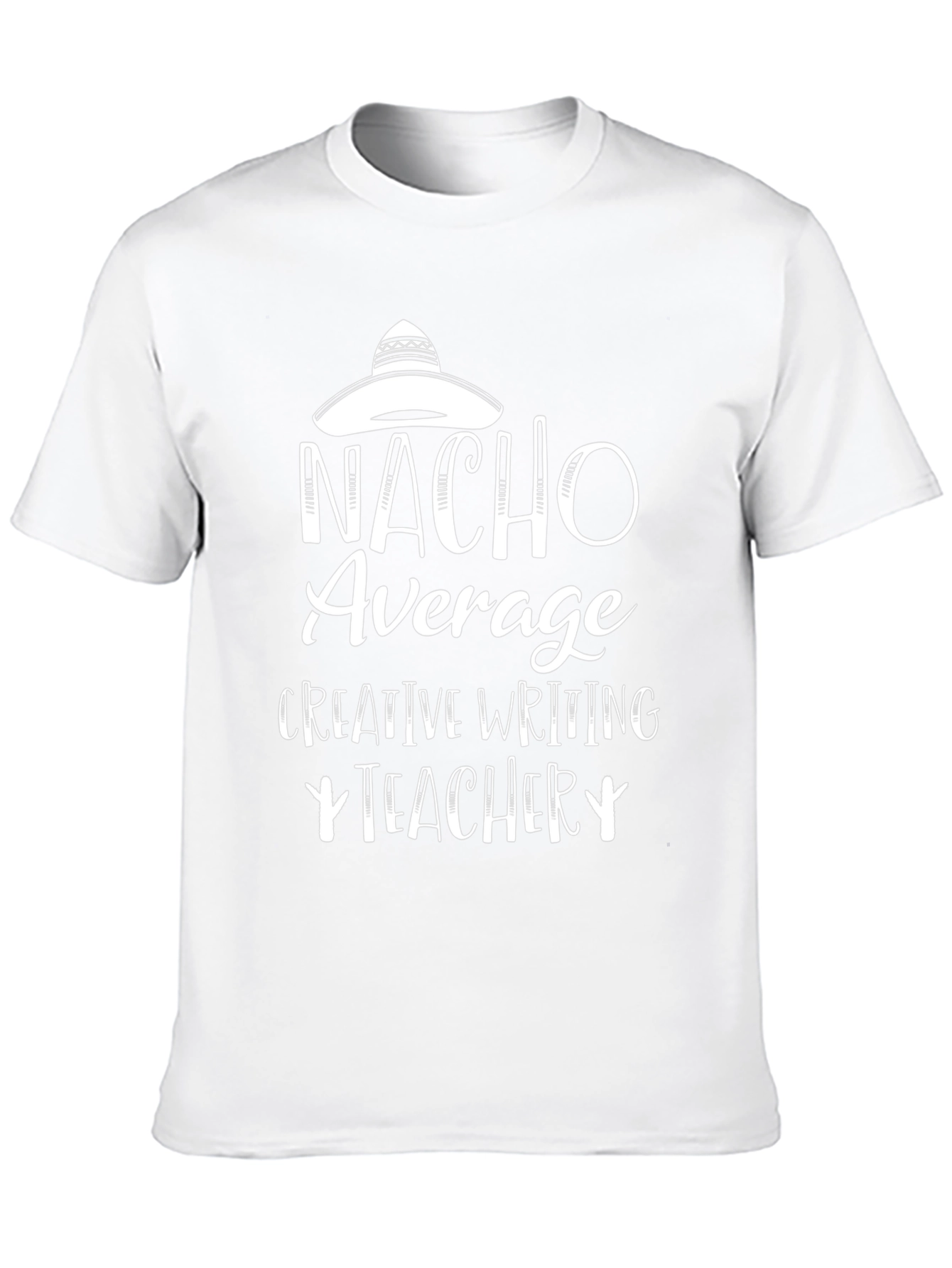 Nacho Average Teacher T-Shirt - Creative Writing