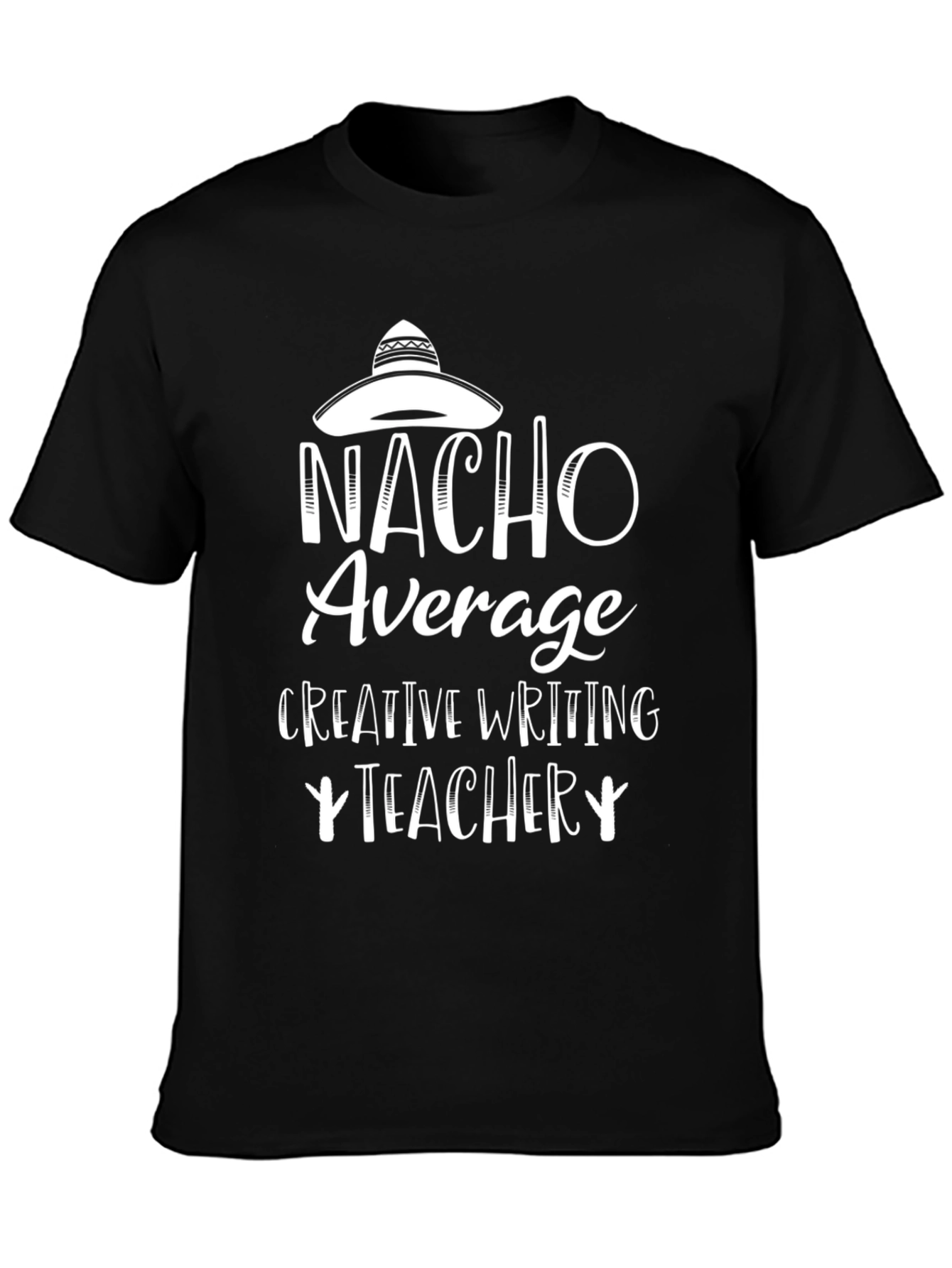 Nacho Average Teacher T-Shirt - Creative Writing