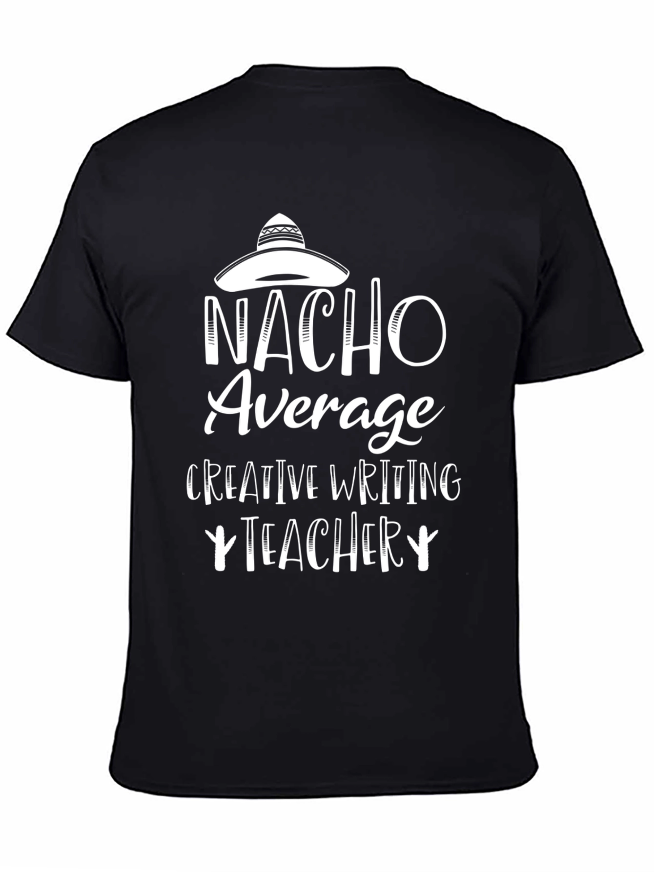 Nacho Average Teacher T-Shirt - Creative Writing