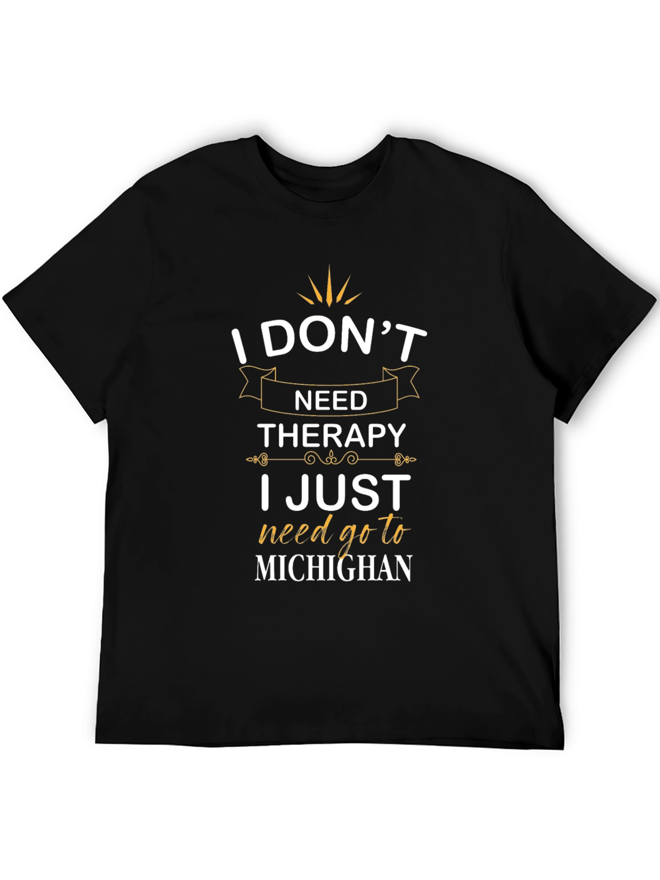 I Dont Need Therapy Michigan T-Shirt