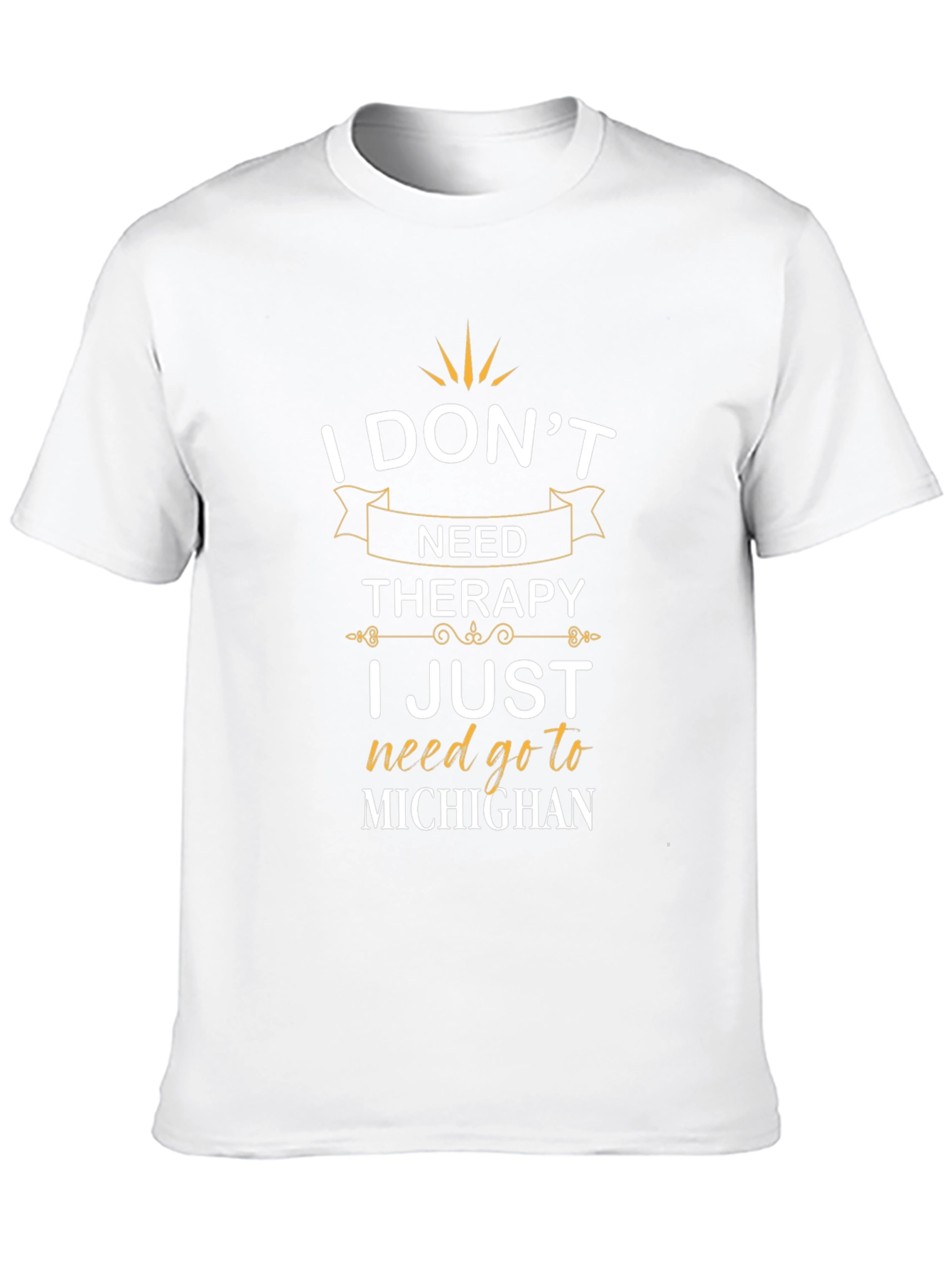 I Dont Need Therapy Michigan T-Shirt