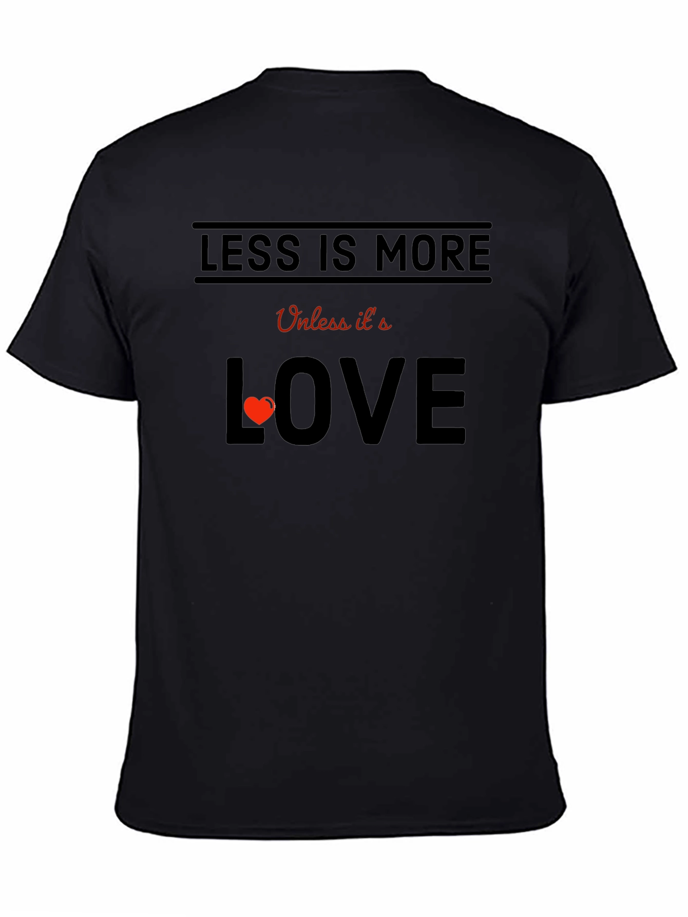 Less is More Love T-Shirt