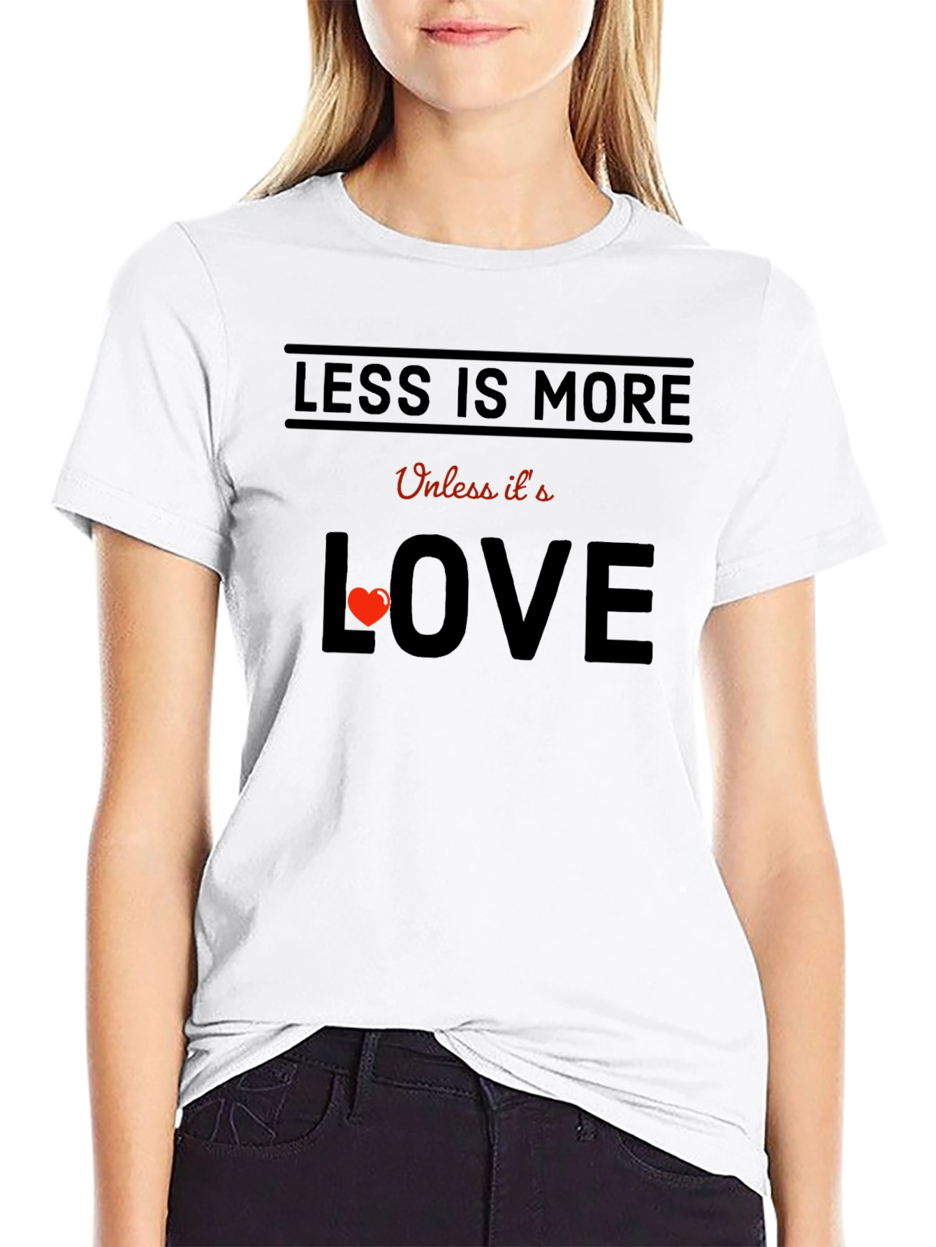 Less is More Love T-Shirt