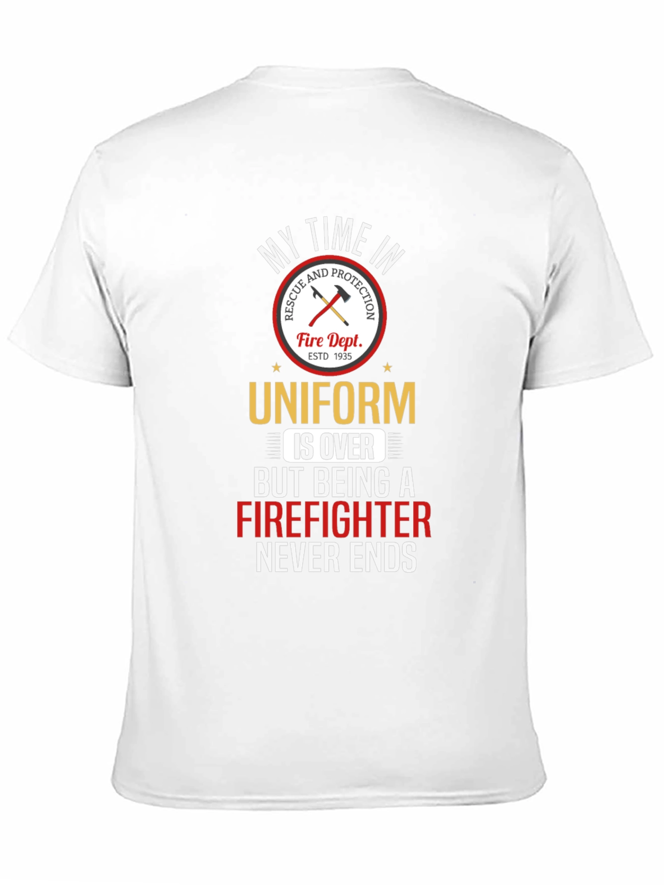 Firefighter T-Shirt: My Time in Uniform