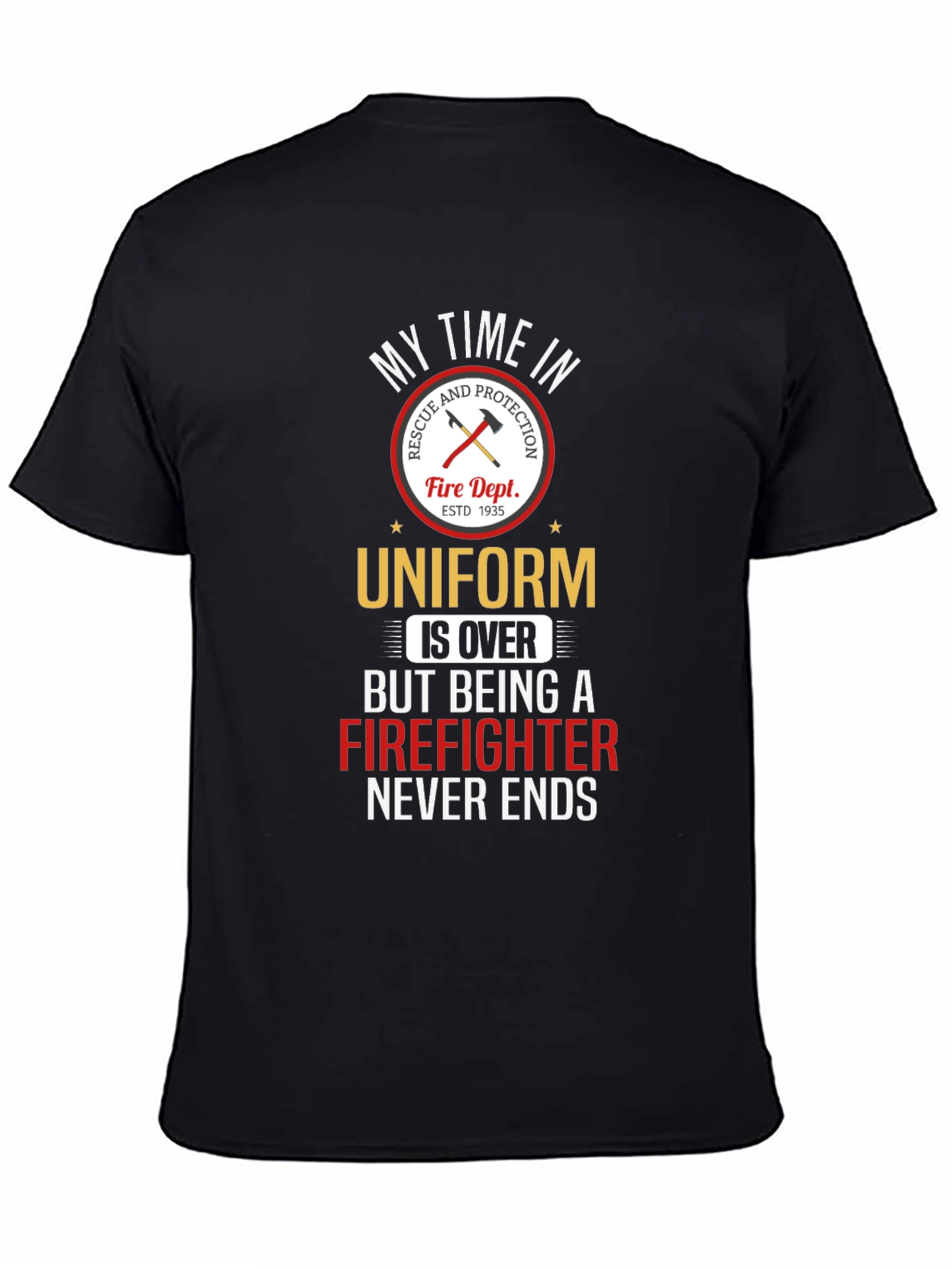 Firefighter T-Shirt: My Time in Uniform