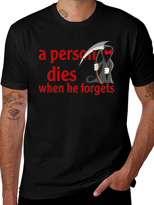 Grim Reaper Quote T-Shirt - A Person Dies When He Forgets