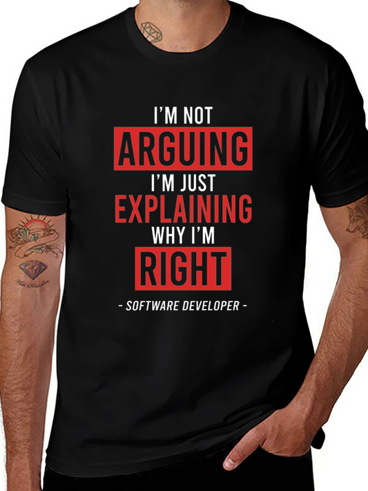 Software Developer T-Shirt: Im Not Arguing Im Explaining