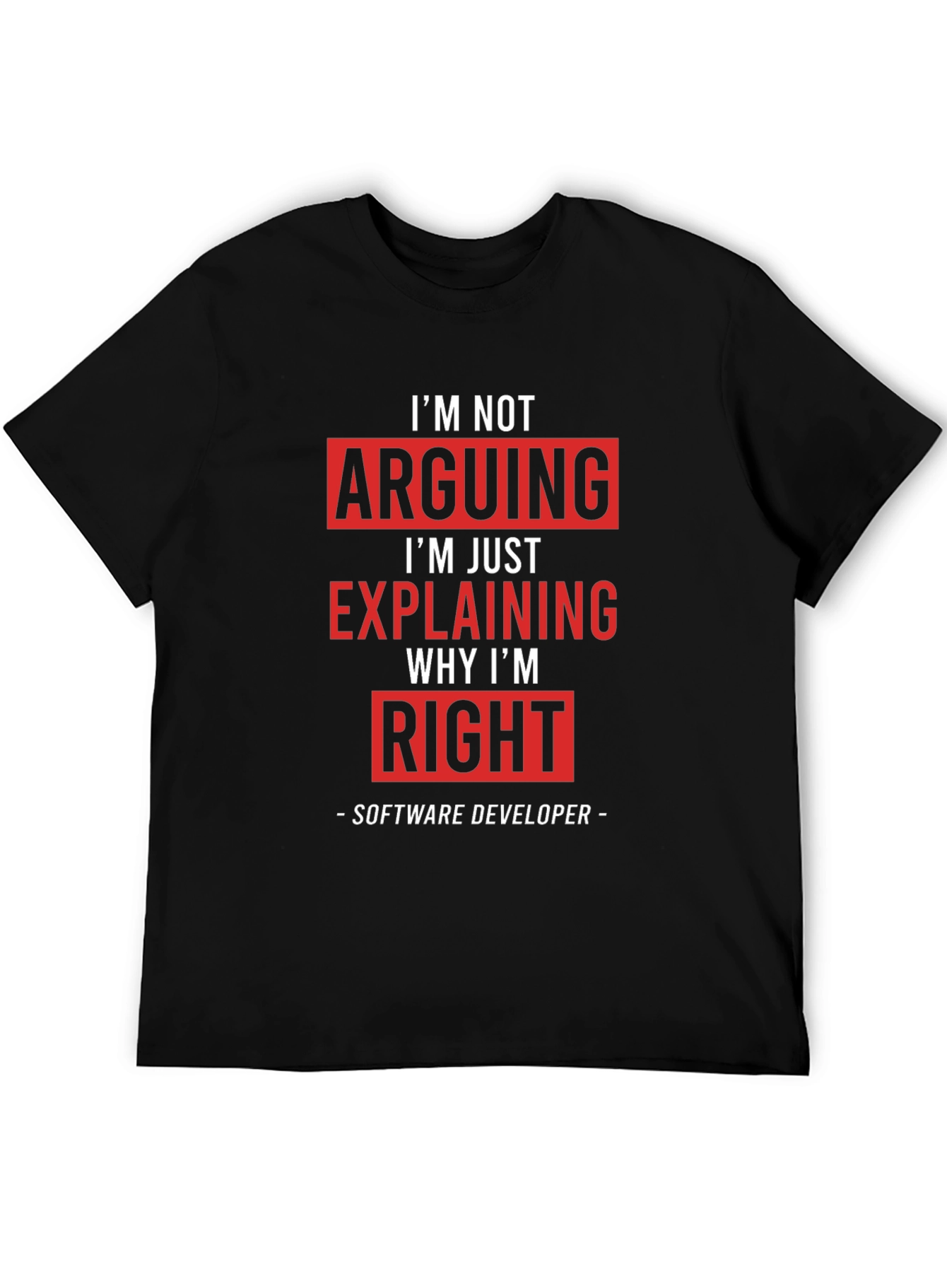 Software Developer T-Shirt: Im Not Arguing Im Explaining
