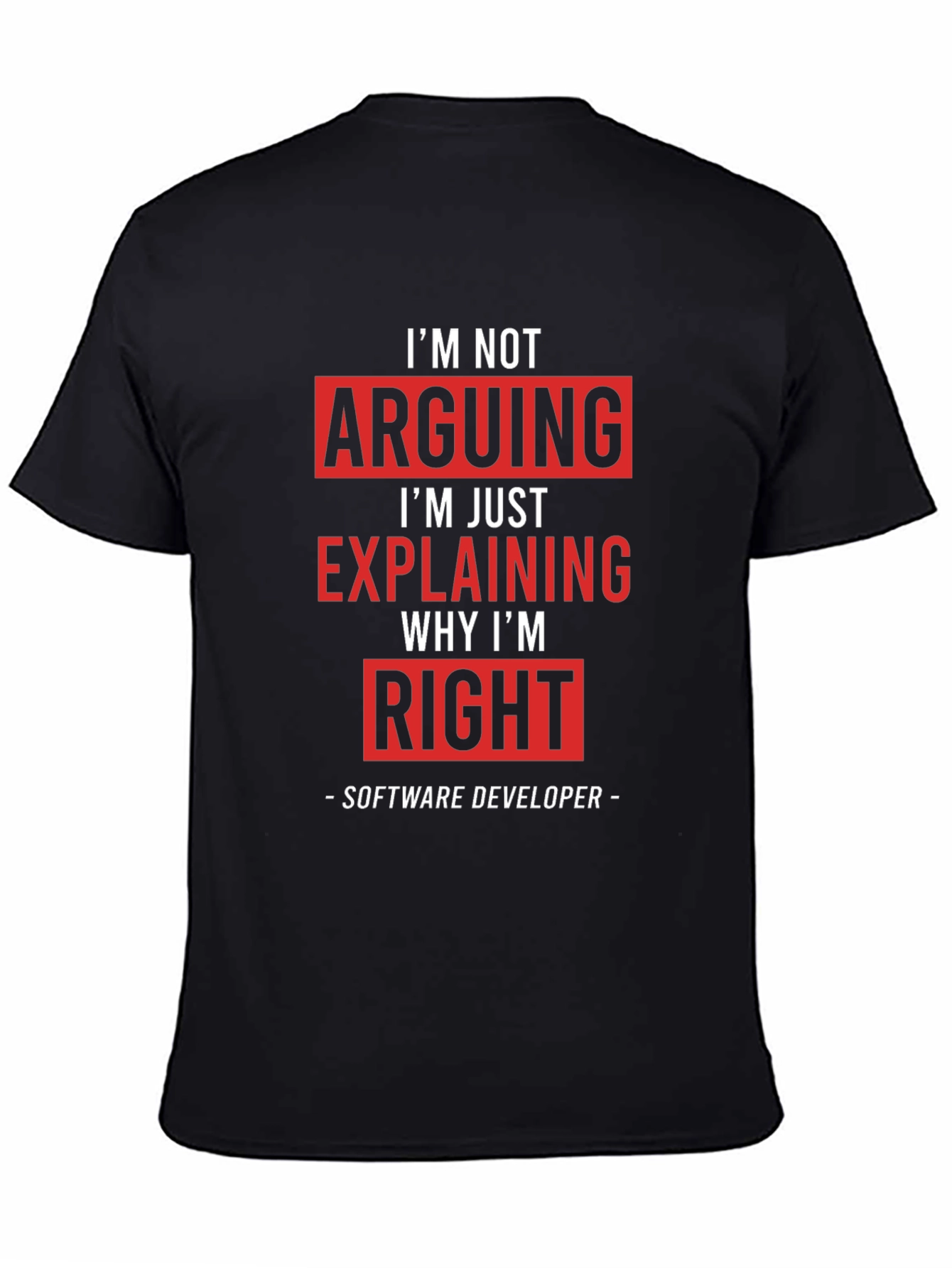 Software Developer T-Shirt: Im Not Arguing Im Explaining