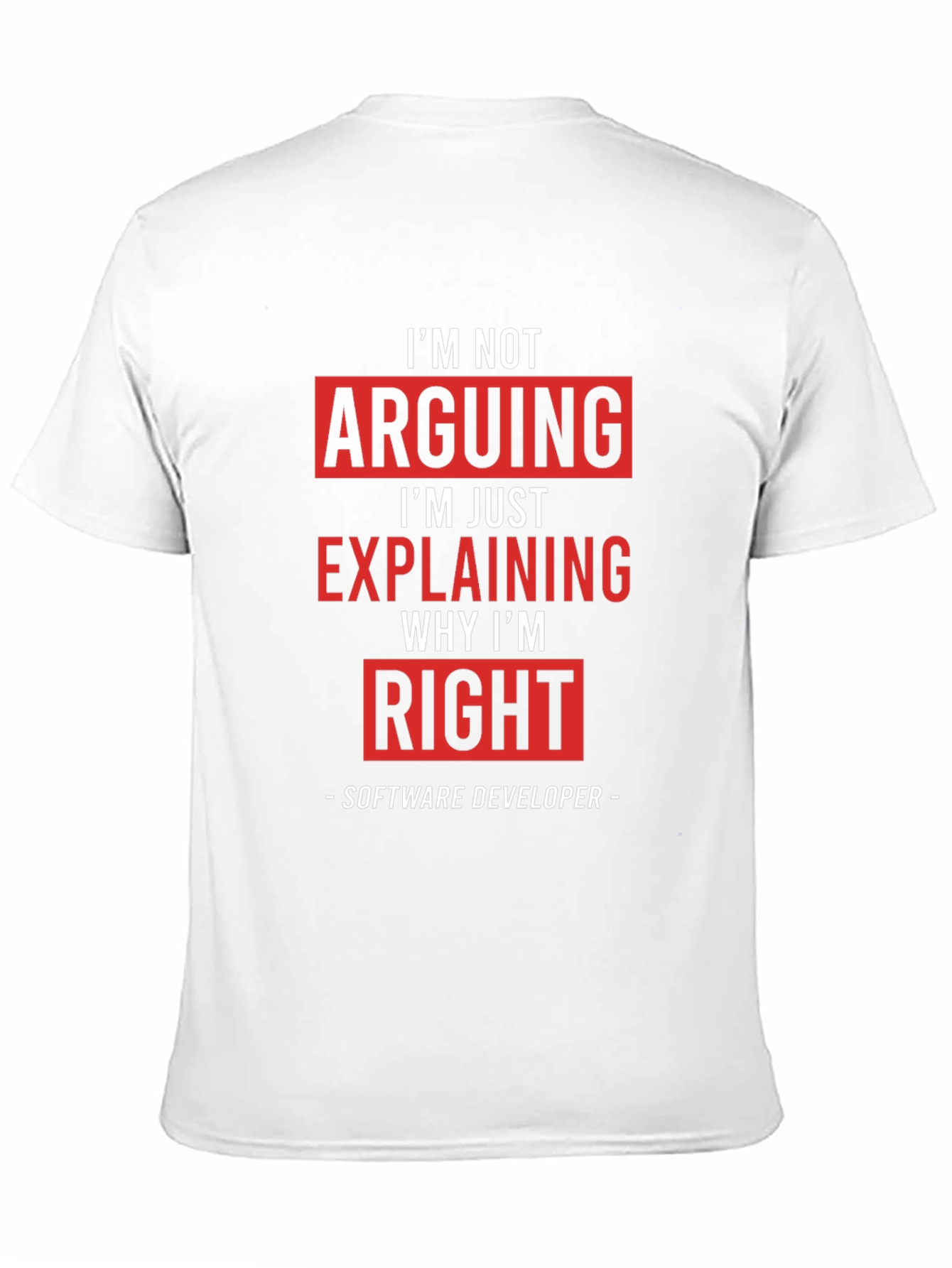 Software Developer T-Shirt: Im Not Arguing Im Explaining