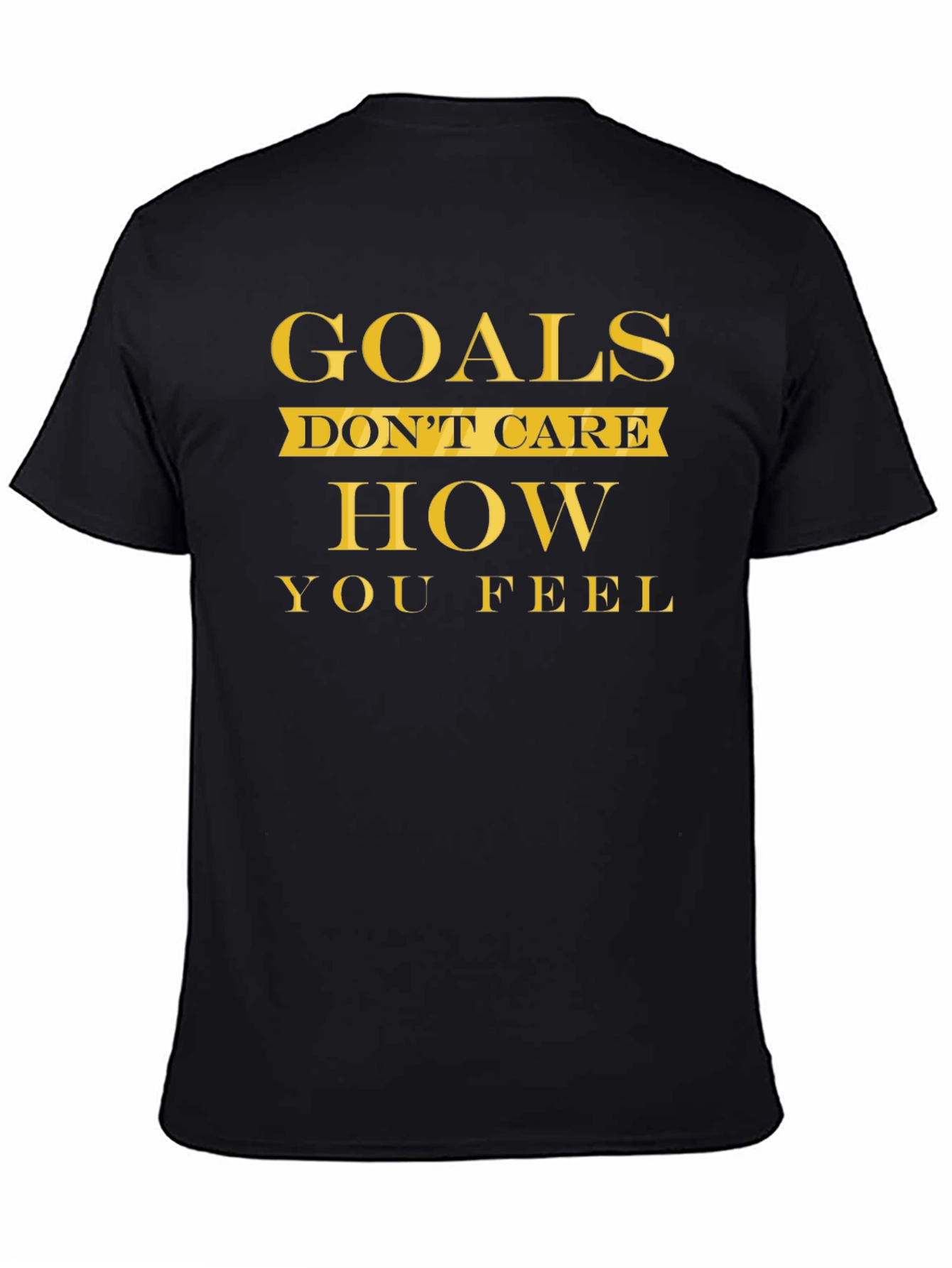 Goals Dont Care T-Shirt - Motivational Fitness Tee