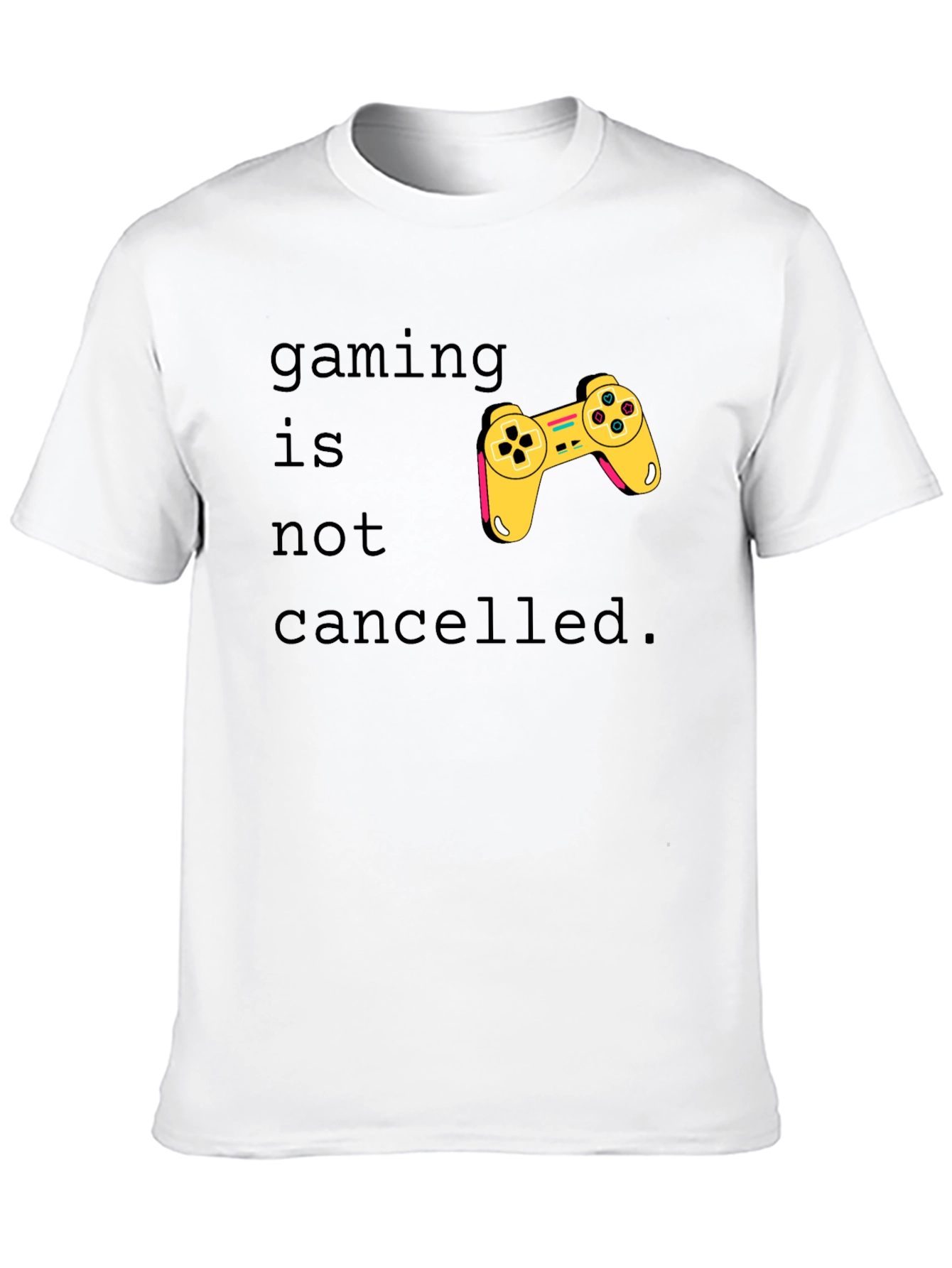 Gaming Is Not Cancelled T-Shirt