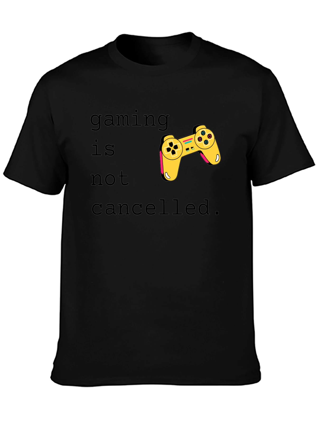 Gaming Is Not Cancelled T-Shirt