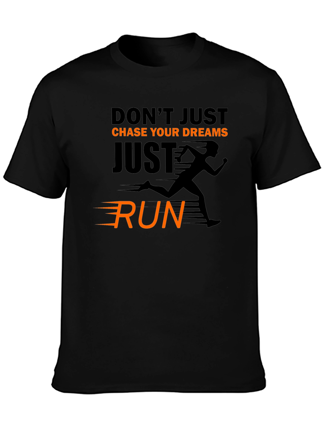 Motivational Running T-Shirt: Dont Just Chase Dreams Run