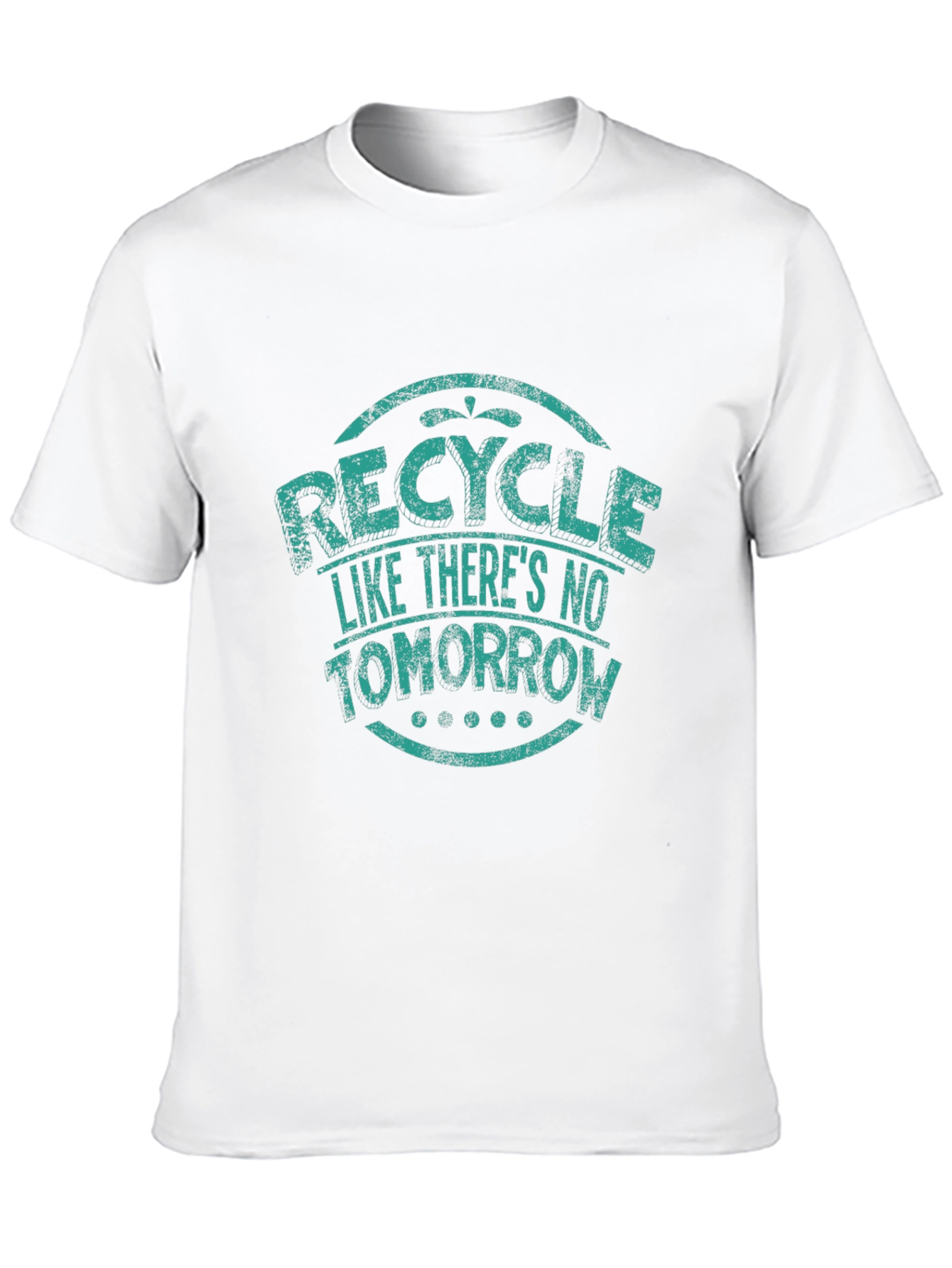 Recycle Like Theres No Tomorrow Graphic T-Shirt