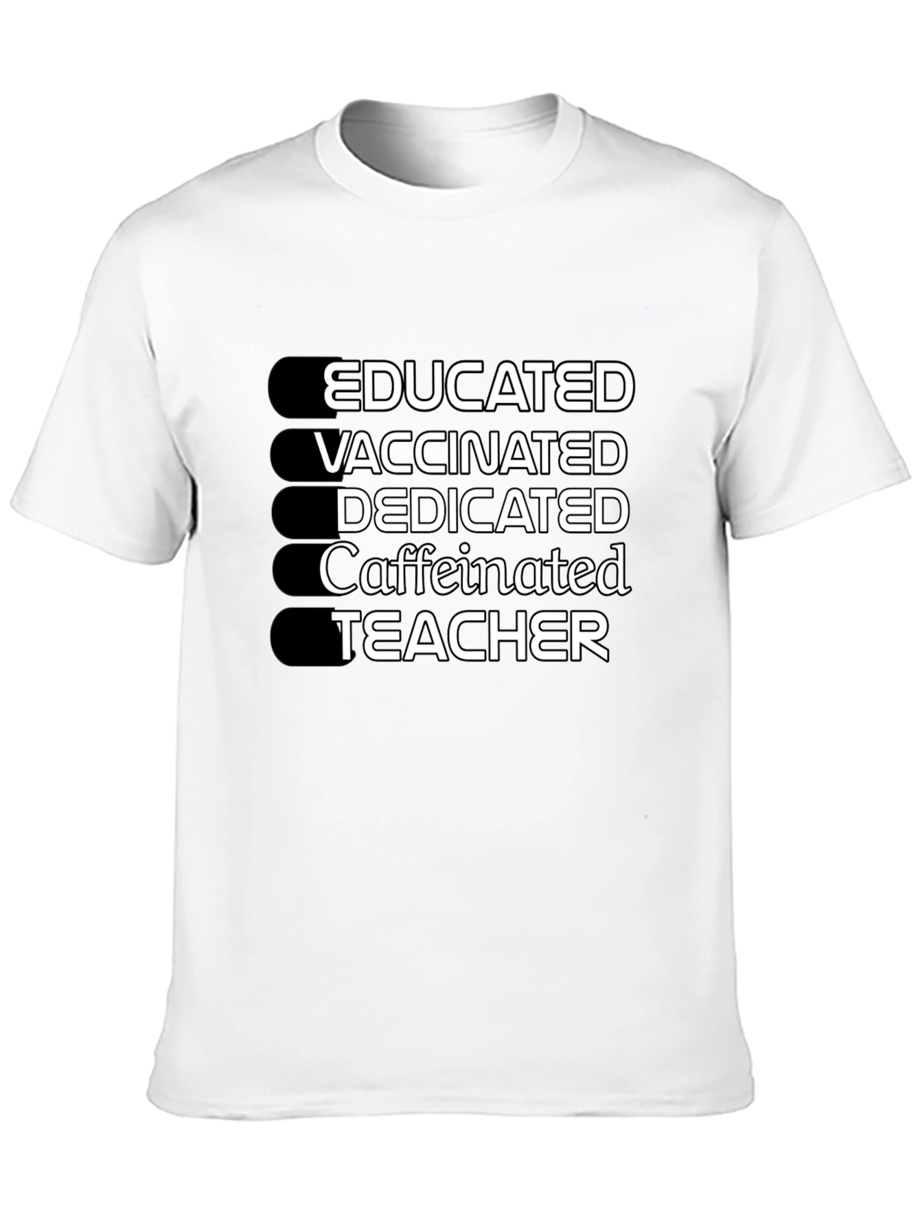 Educated Vaccinated Caffeinated Dedicated Teacher T-Shirt