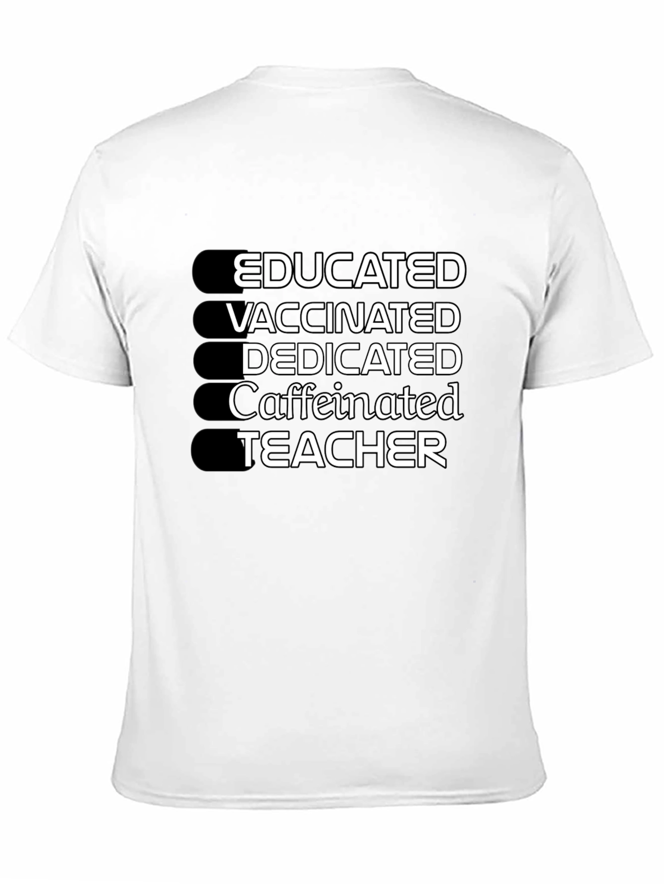 Educated Vaccinated Caffeinated Dedicated Teacher T-Shirt