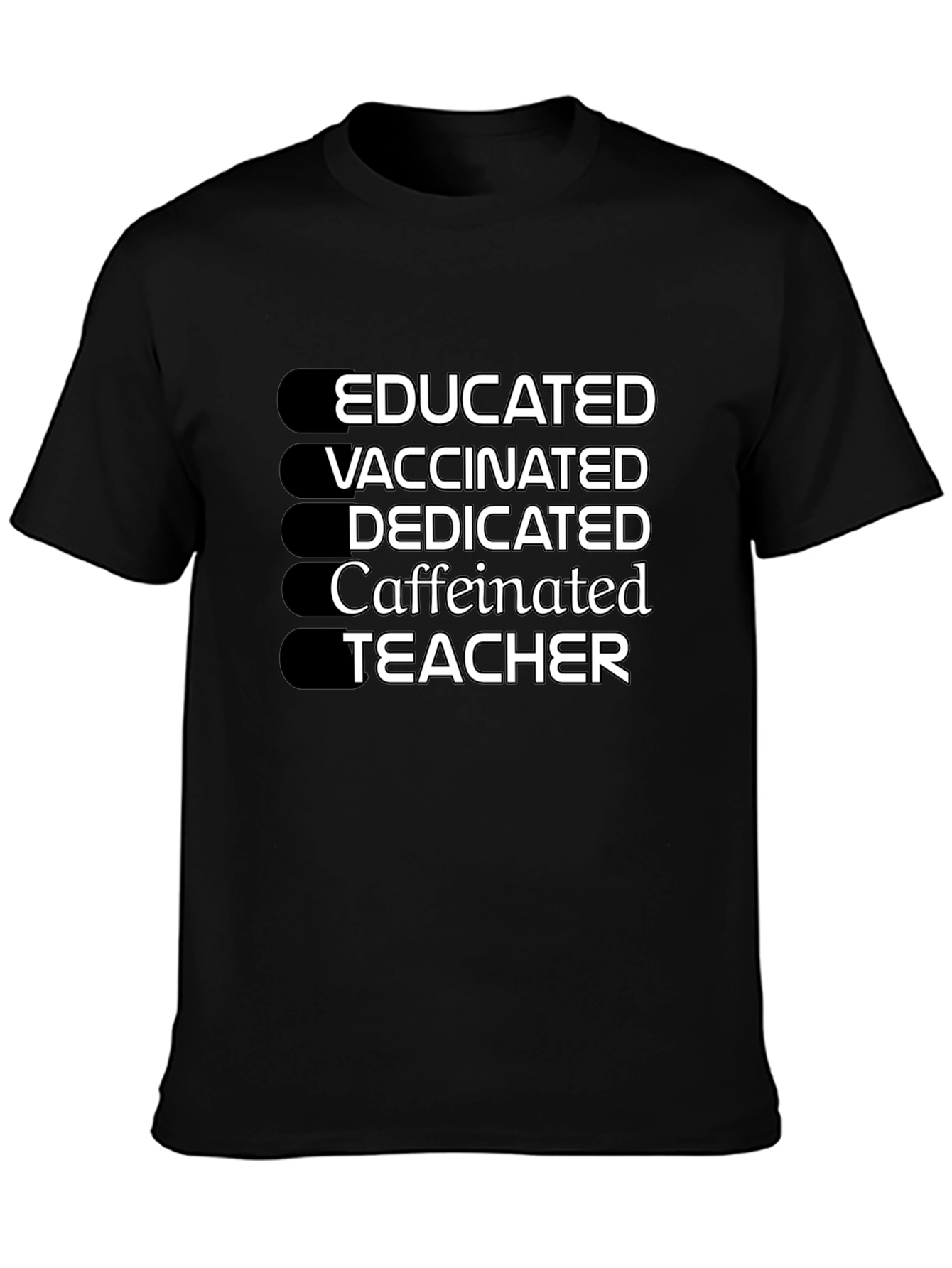 Educated Vaccinated Caffeinated Dedicated Teacher T-Shirt