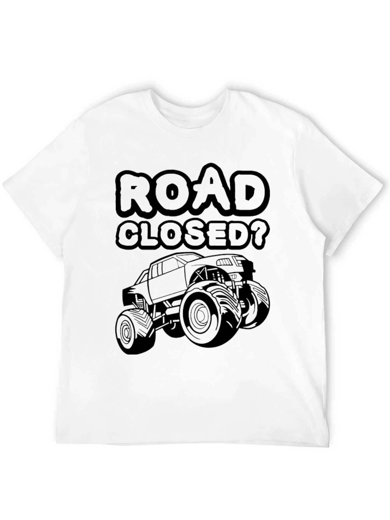 Road Closed? Monster Truck Graphic T-Shirt