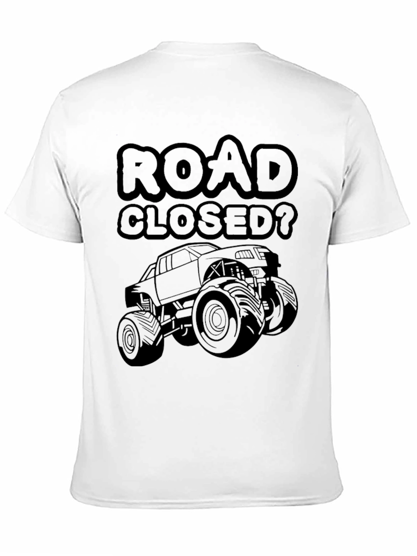 Road Closed? Monster Truck Graphic T-Shirt