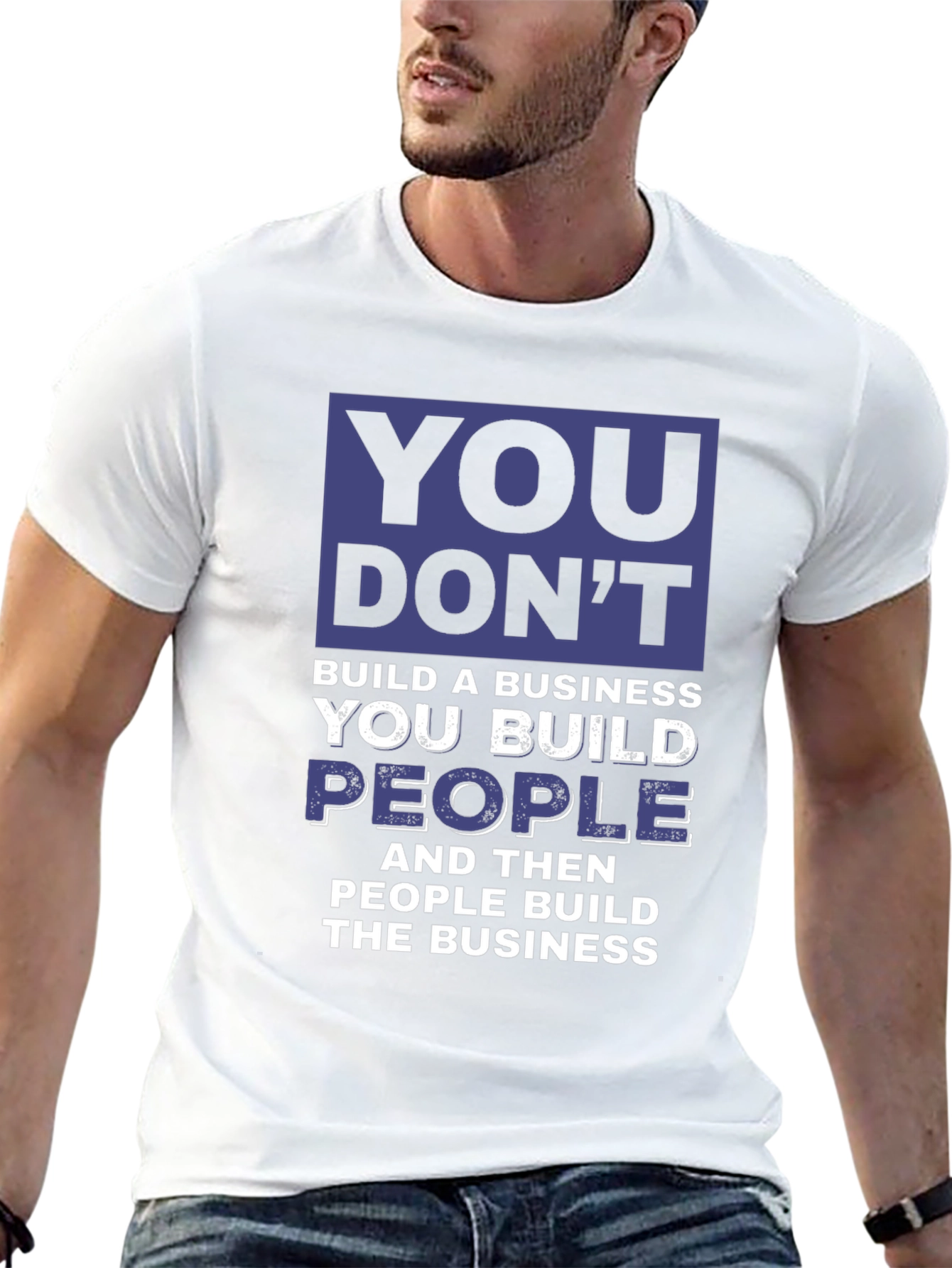 Motivational Business T-Shirt - You Build People