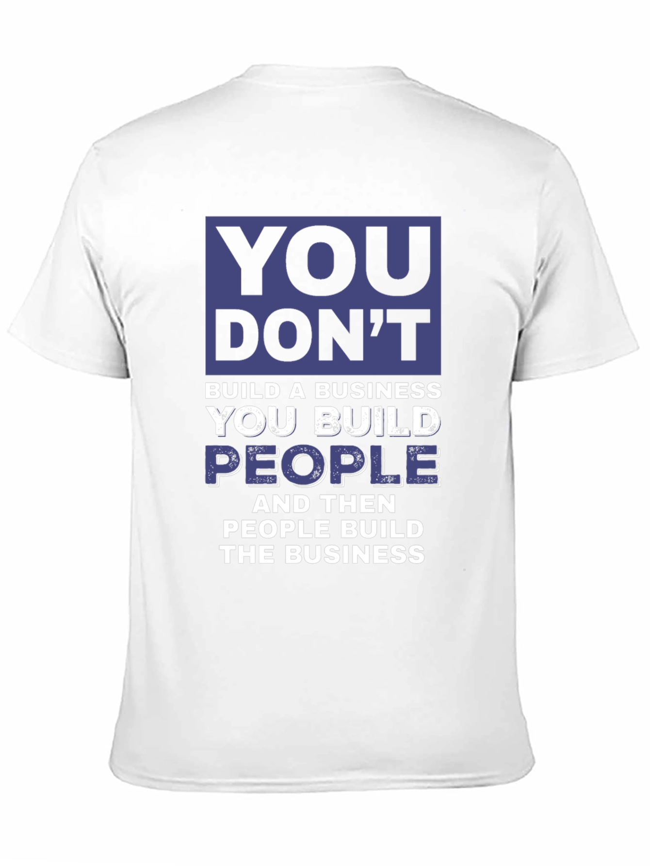Motivational Business T-Shirt - You Build People