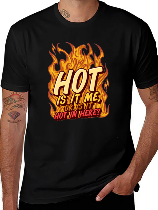 Hot Is It Me? T-Shirt
