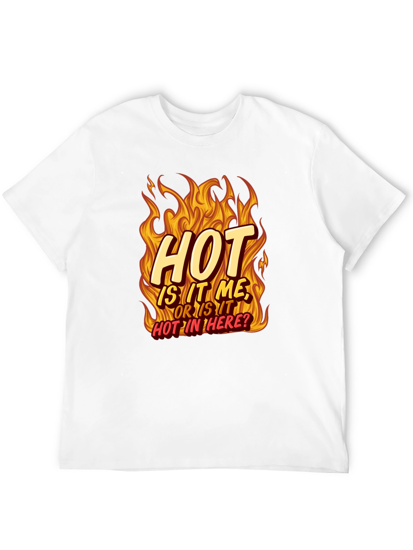 Hot Is It Me? T-Shirt