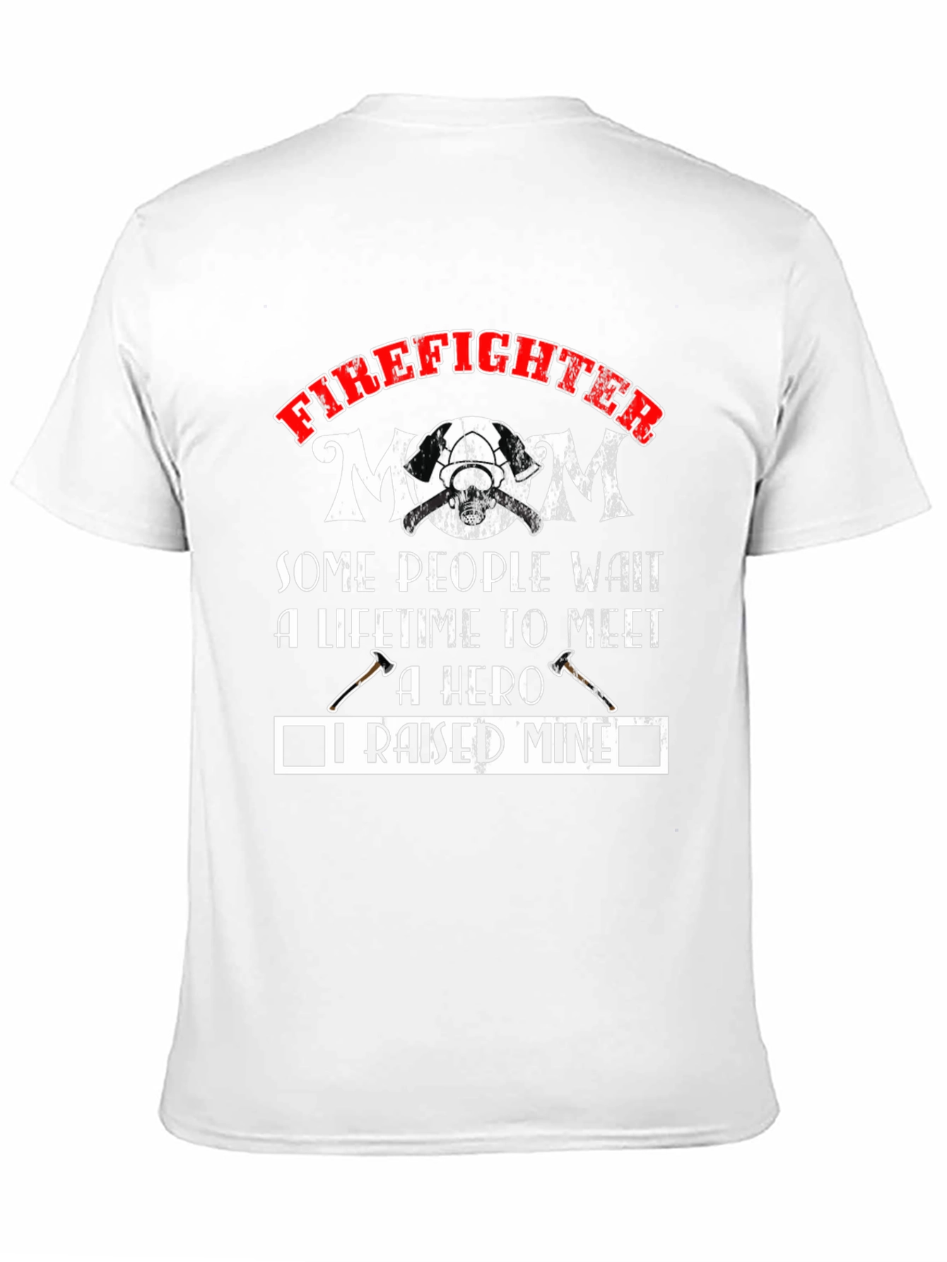 Firefighter Mom T-Shirt - Raised A Hero