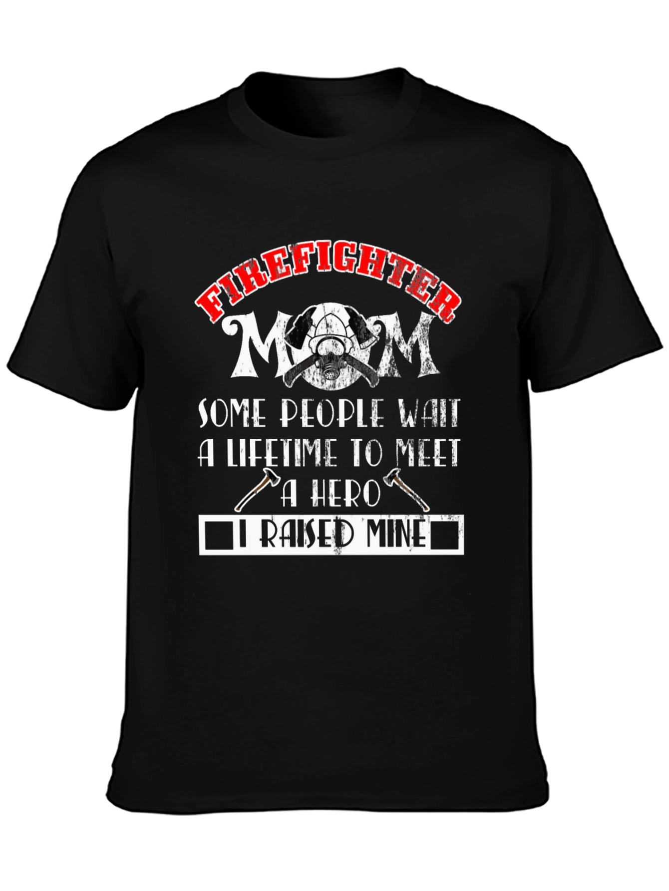 Firefighter Mom T-Shirt - Raised A Hero