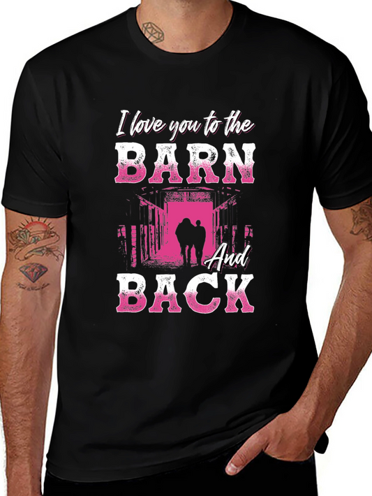 I Love You to the Barn and Back Graphic Tee