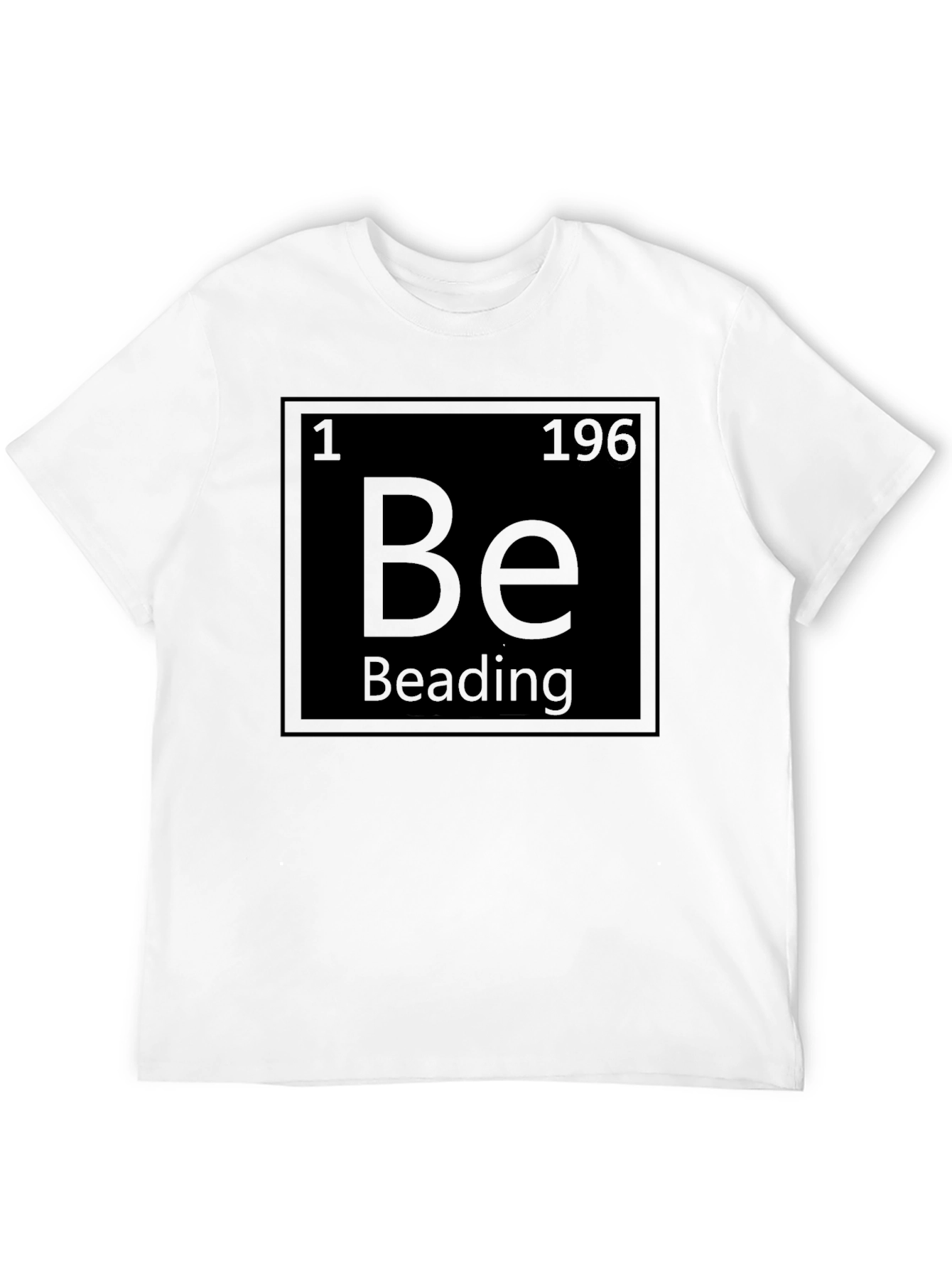 Beading T-Shirt - Chemistry Periodic Table Element Style