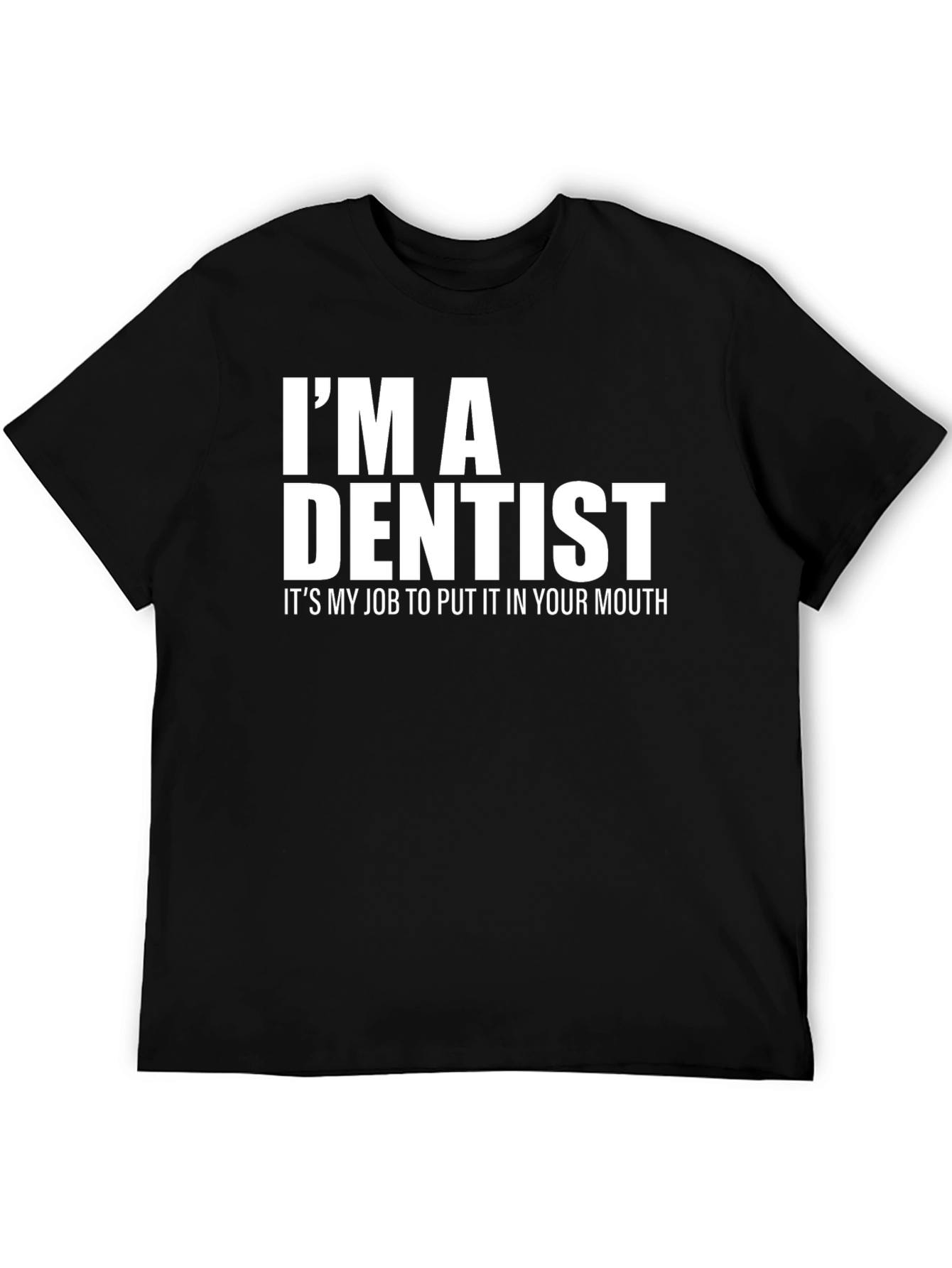 Im A Dentist Funny Black T-Shirt