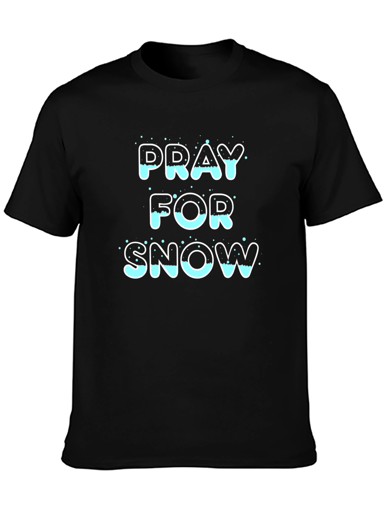 Pray for Snow T-Shirt - Black Graphic Tee