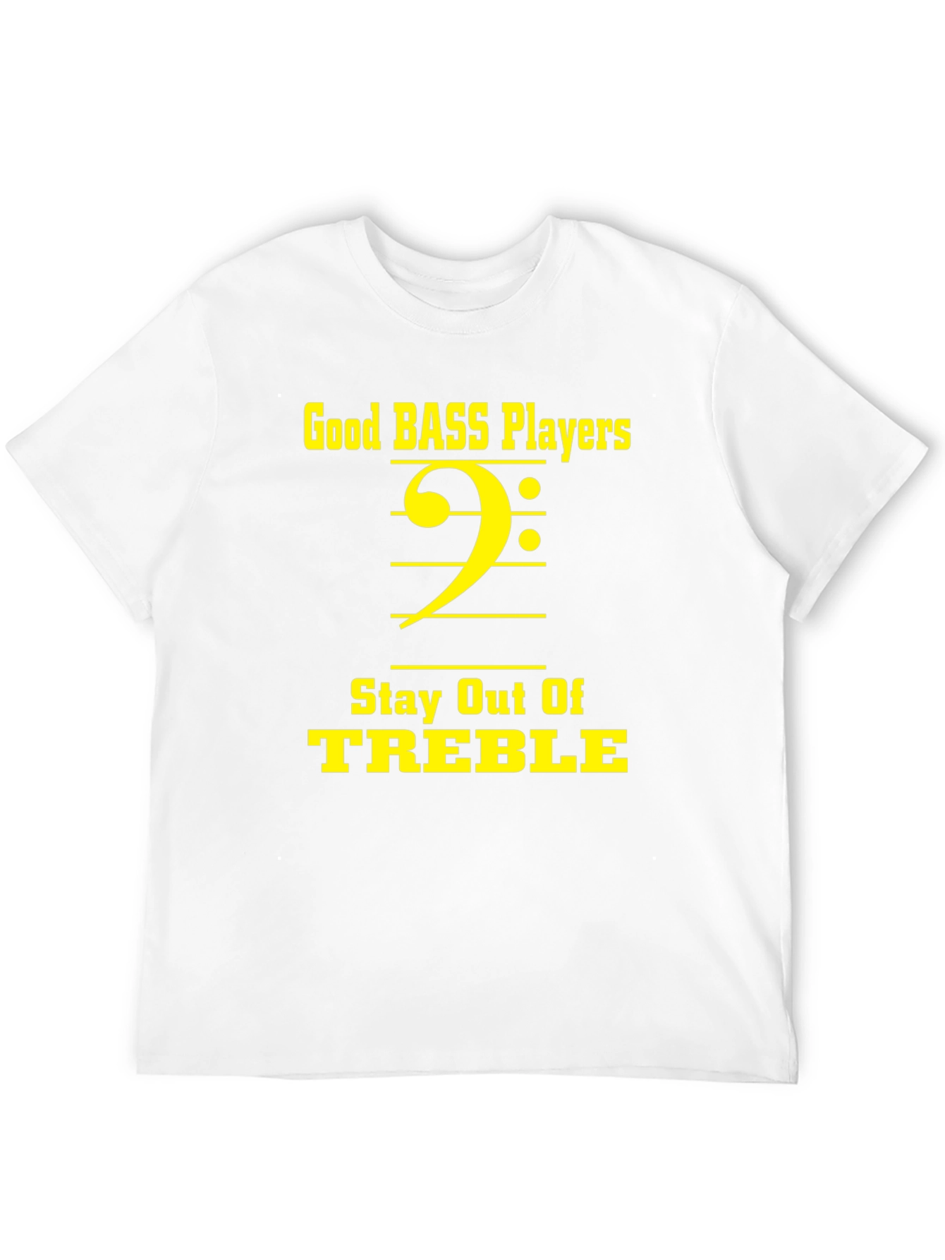 Good Bass Players Stay Out of Treble Black T-Shirt