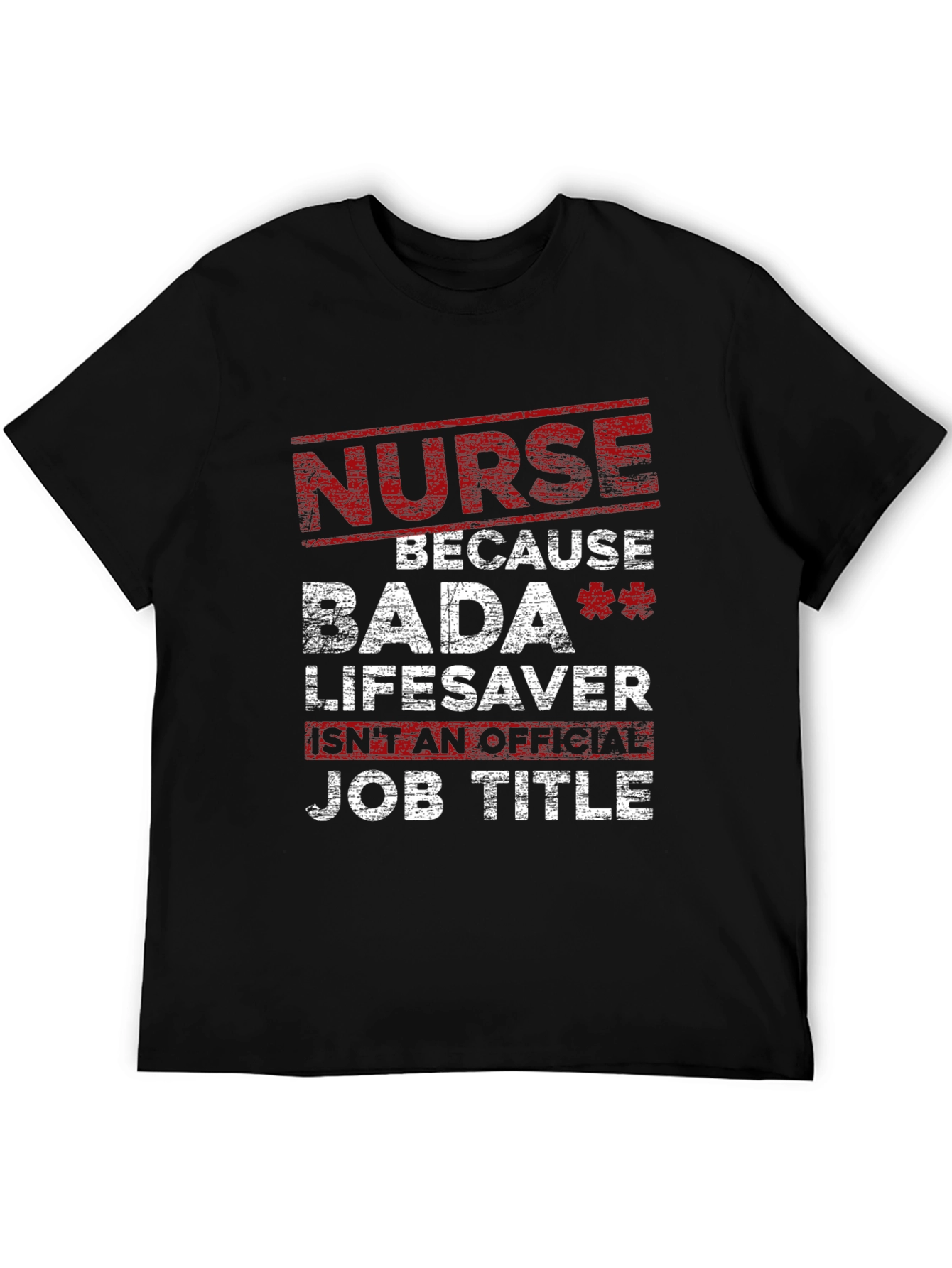 Nurse Bada Lifesaver Graphic Tee - Funny Nursing T-Shirt