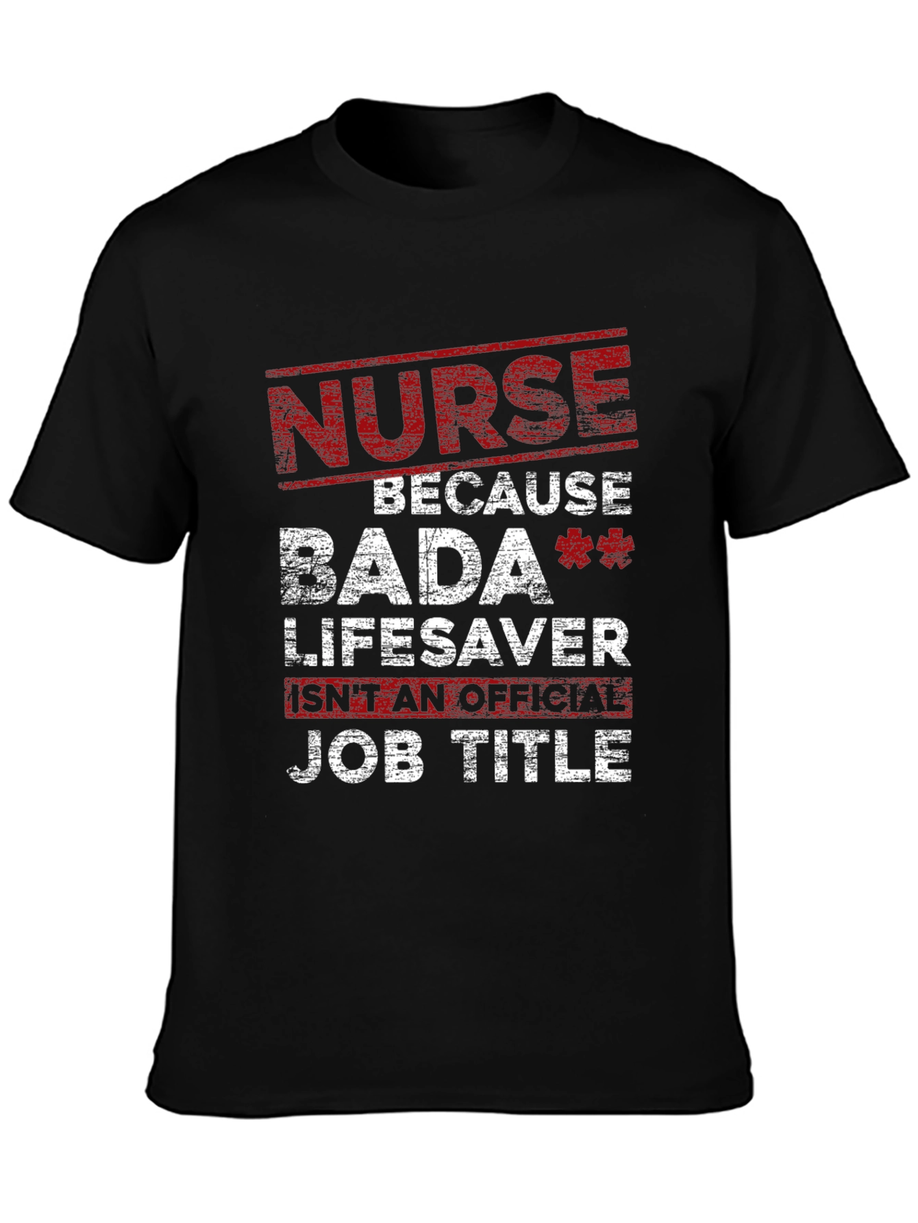 Nurse Bada Lifesaver Graphic Tee - Funny Nursing T-Shirt