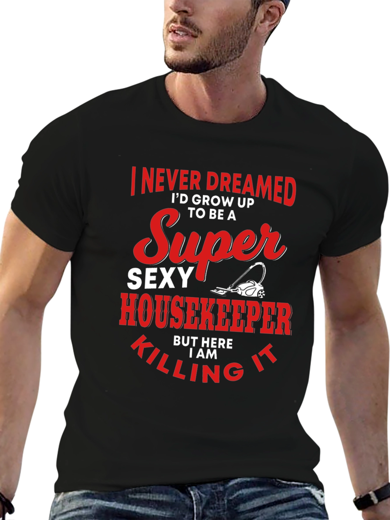 Super Sexy Housekeeper T-Shirt - Funny Cleaning Tee