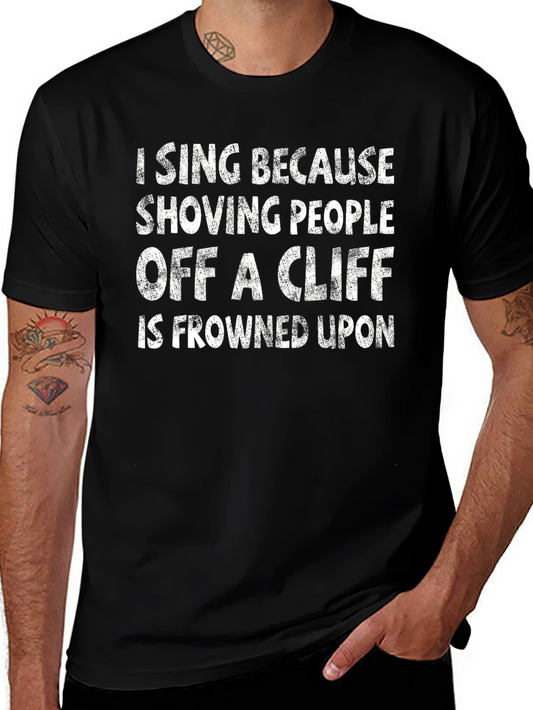 Funny I Sing Because... Graphic T-Shirt